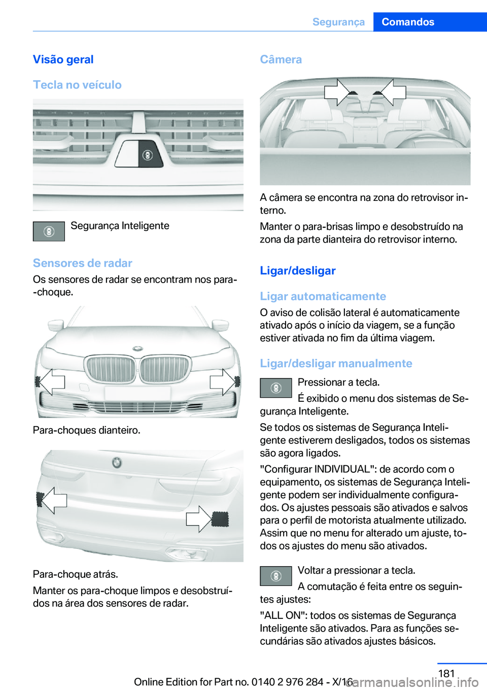 BMW 7 SERIES 2017  Manual do condutor (in Portuguese) �V�i�s�ã�o��g�e�r�a�l
�T�e�c�l�a��n�o��v�e�