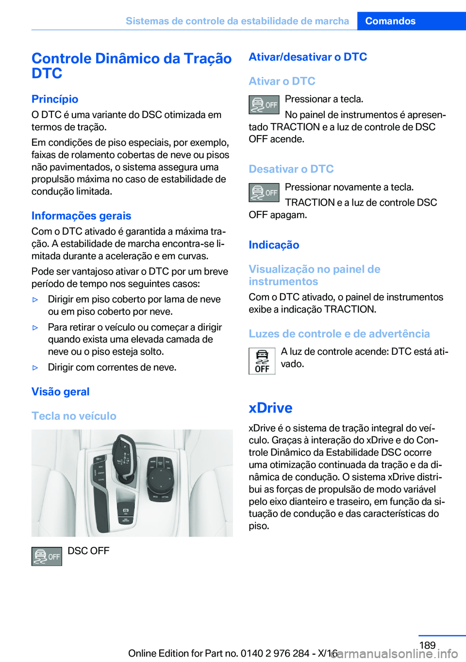 BMW 7 SERIES 2017  Manual do condutor (in Portuguese) �C�o�n�t�r�o�l�e��D�i�n�â�m�i�c�o��d�a��T�r�a�