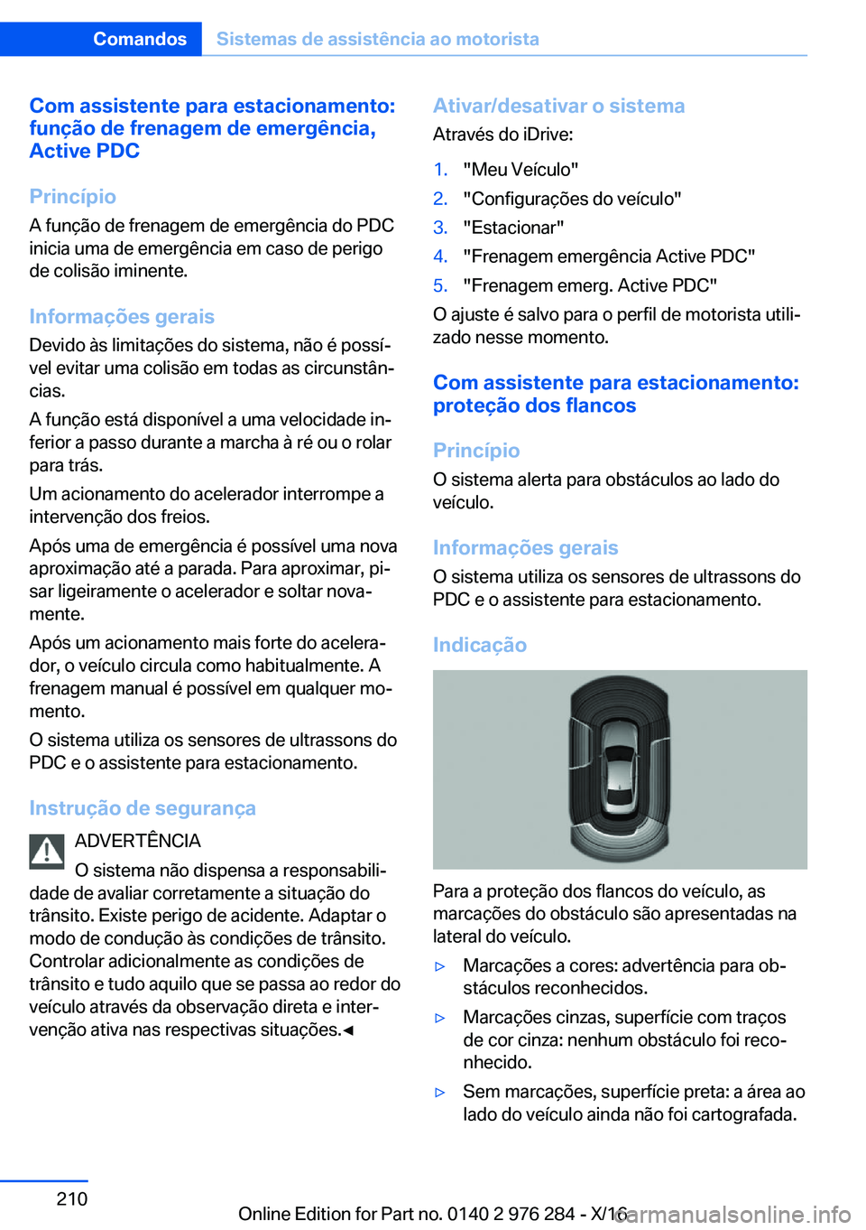 BMW 7 SERIES 2017  Manual do condutor (in Portuguese) �C�o�m��a�s�s�i�s�t�e�n�t�e��p�a�r�a��e�s�t�a�c�i�o�n�a�m�e�n�t�o�:�f�u�n�