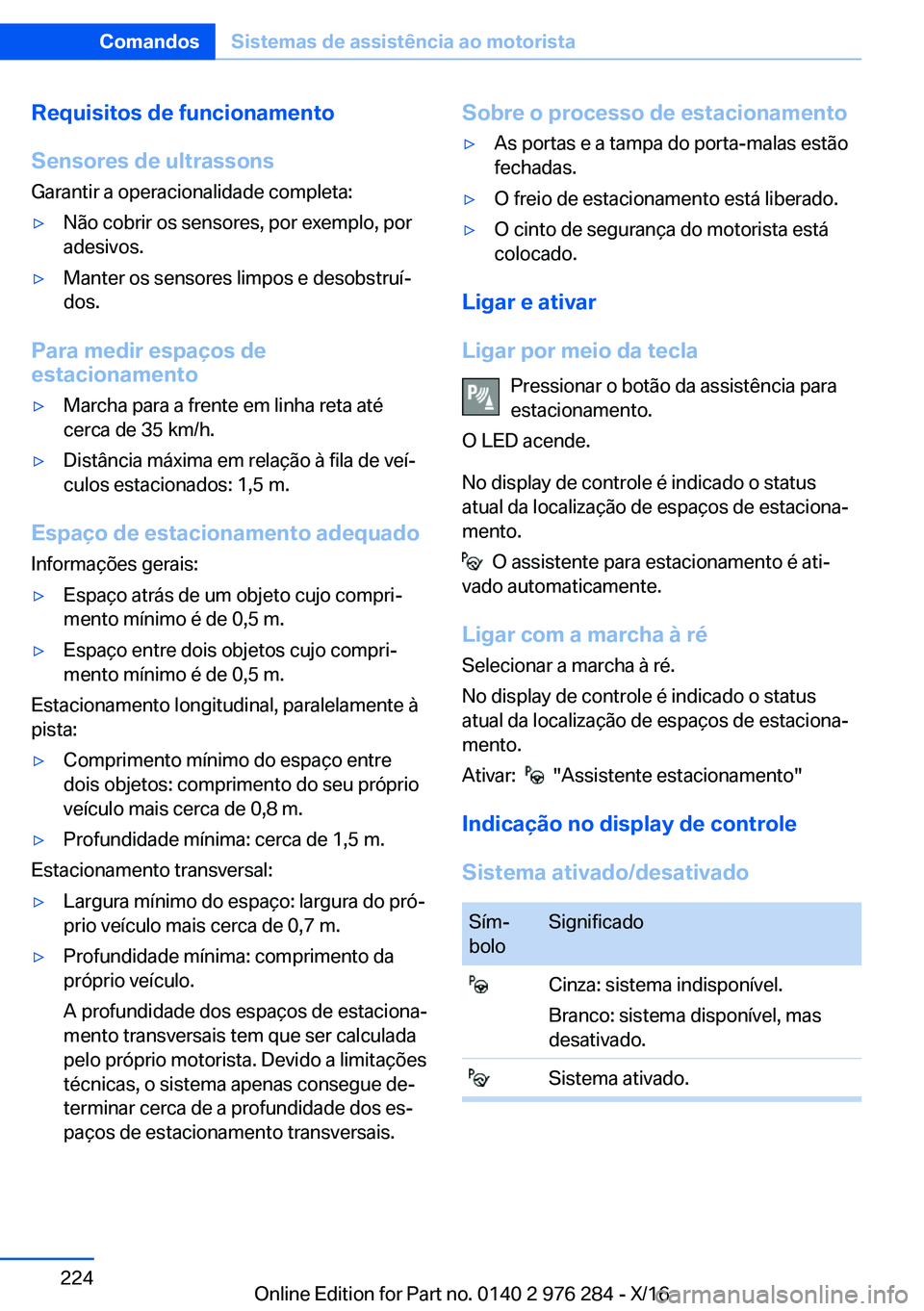 BMW 7 SERIES 2017  Manual do condutor (in Portuguese) �R�e�q�u�i�s�i�t�o�s��d�e��f�u�n�c�i�o�n�a�m�e�n�t�o
�S�e�n�s�o�r�e�s��d�e��u�l�t�r�a�s�s�o�n�s
�G�a�r�a�n�t�i�r� �a� �o�p�e�r�a�c�i�o�n�a�l�i�d�a�d�e� �c�o�m�p�l�e�t�a�:'y�N�ã�o� �c�o�b�r�i�