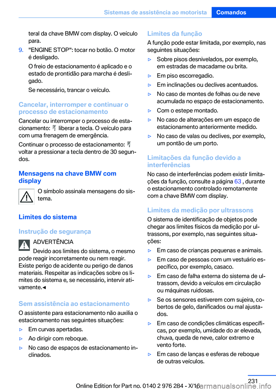 BMW 7 SERIES 2017  Manual do condutor (in Portuguese) �t�e�r�a�l� �d�a� �c�h�a�v�e� �B�M�W� �c�o�m� �d�i�s�p�l�a�y�.� �O� �v�e�í�c�u�l�o�p�a�r�a�.�9�.�"�E�N�G�I�N�E� �S�T�O�P�"�:� �t�o�c�a�r� �n�o� �b�o�t�ã�o�.� �O� �m�o�t�o�r�é� �d�e�s�l�i�g�