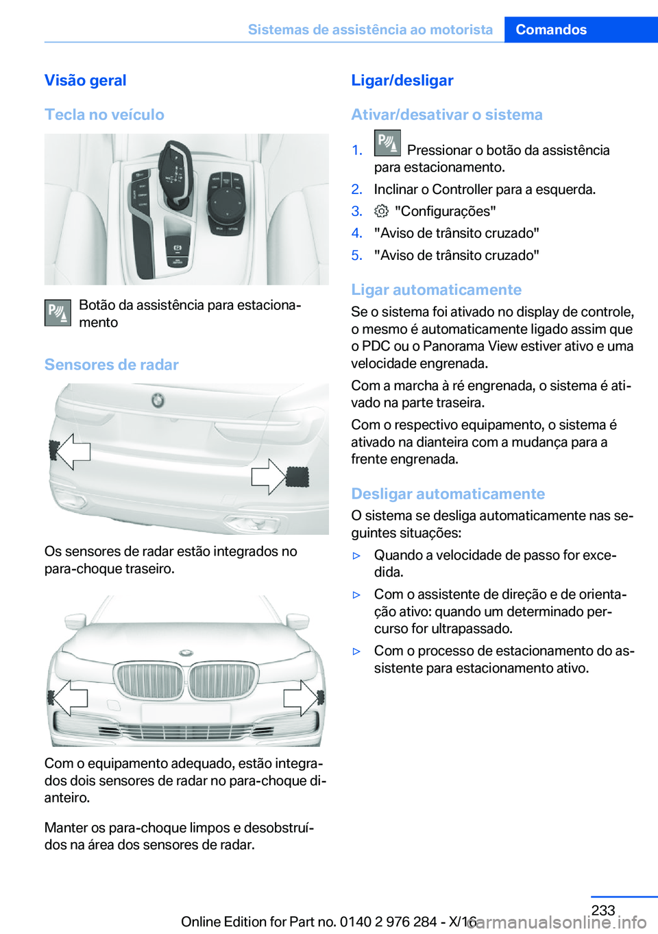 BMW 7 SERIES 2017  Manual do condutor (in Portuguese) �V�i�s�ã�o��g�e�r�a�l
�T�e�c�l�a��n�o��v�e�