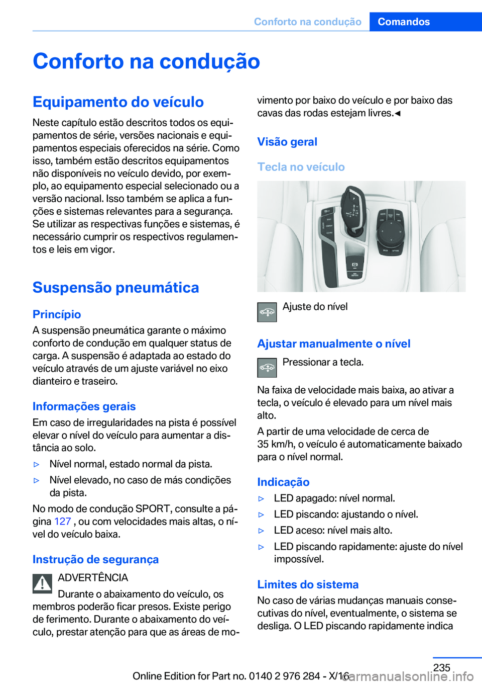 BMW 7 SERIES 2017  Manual do condutor (in Portuguese) �C�o�n�f�o�r�t�o��n�a��c�o�n�d�u�