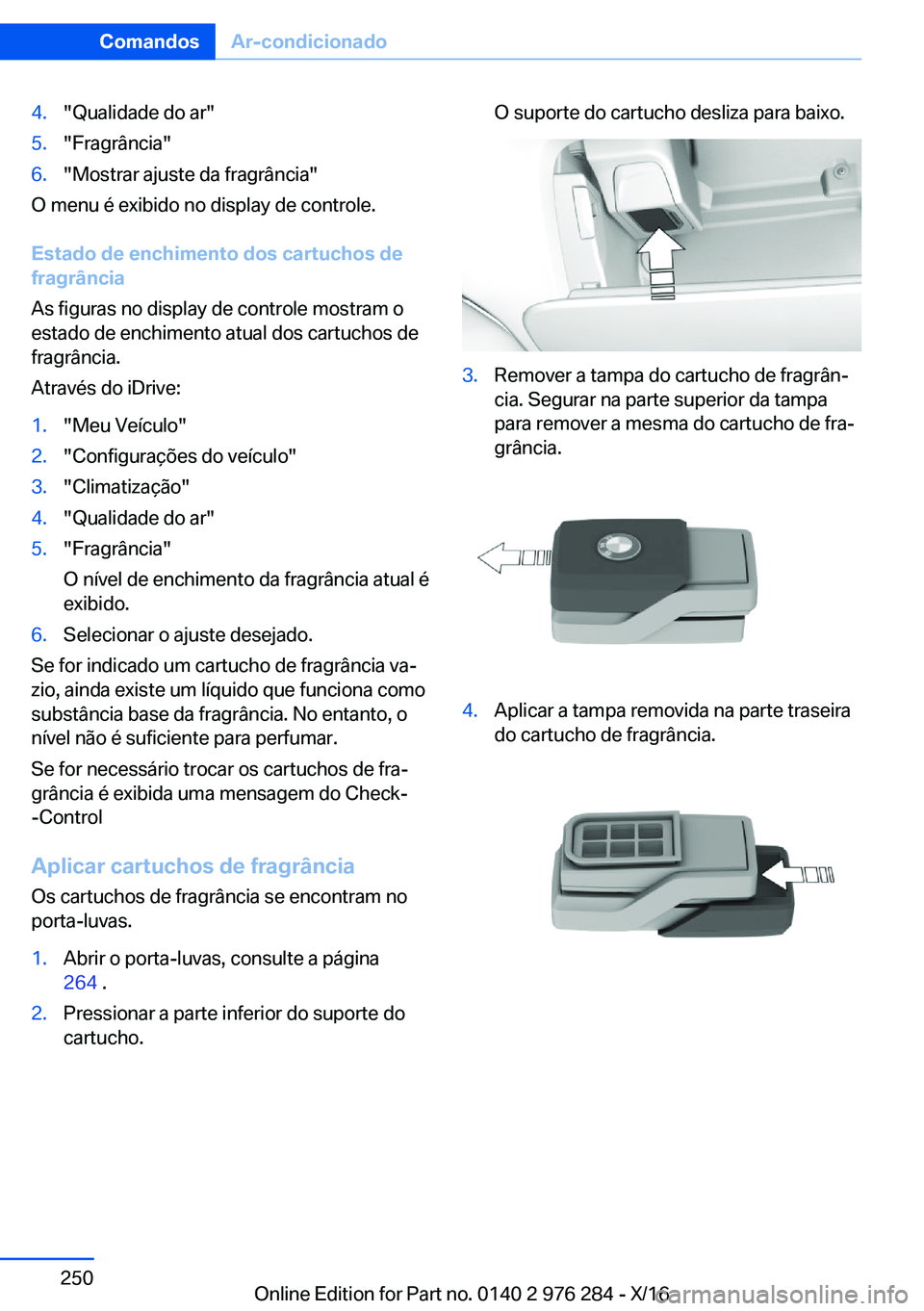 BMW 7 SERIES 2017  Manual do condutor (in Portuguese) �4�.�"�Q�u�a�l�i�d�a�d�e� �d�o� �a�r�"�5�.�"�F�r�a�g�r�â�n�c�i�a�"�6�.�"�M�o�s�t�r�a�r� �a�j�u�s�t�e� �d�a� �f�r�a�g�r�â�n�c�i�a�"
�O� �m�e�n�u� �é� �e�x�i�b�i�d�o� �n�o� �d