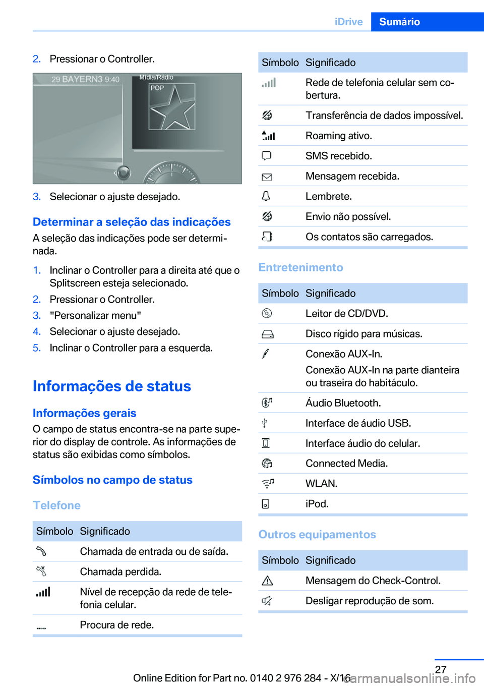 BMW 7 SERIES 2017  Manual do condutor (in Portuguese) �2�.�P�r�e�s�s�i�o�n�a�r� �o� �C�o�n�t�r�o�l�l�e�r�.�3�.�S�e�l�e�c�i�o�n�a�r� �o� �a�j�u�s�t�e� �d�e�s�e�j�a�d�o�.
�D�e�t�e�r�m�i�n�a�r��a��s�e�l�e�