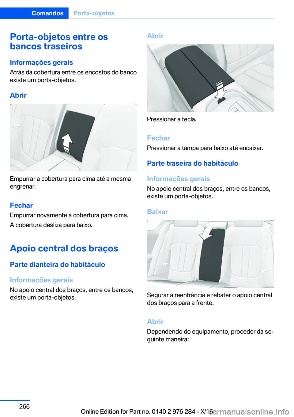 BMW 7 SERIES 2017  Manual do condutor (in Portuguese) �P�o�r�t�a�-�o�b�j�e�t�o�s��e�n�t�r�e��o�s
�b�a�n�c�o�s��t�r�a�s�e�i�r�o�s
�I�n�f�o�r�m�a�