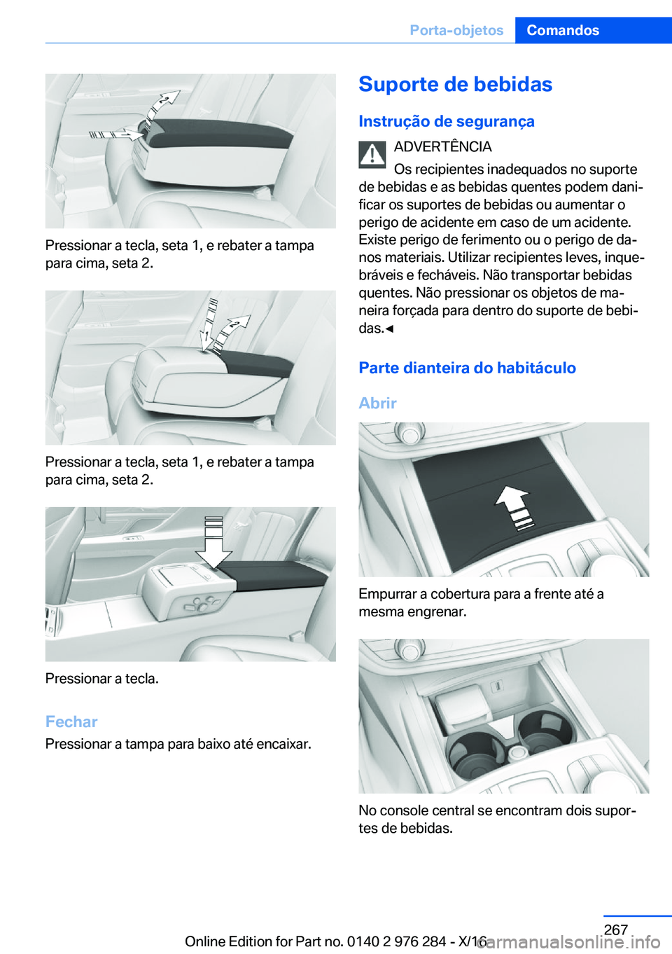 BMW 7 SERIES 2017  Manual do condutor (in Portuguese) �P�r�e�s�s�i�o�n�a�r� �a� �t�e�c�l�a�,� �s�e�t�a� �1�,� �e� �r�e�b�a�t�e�r� �a� �t�a�m�p�a
�p�a�r�a� �c�i�m�a�,� �s�e�t�a� �2�.
�P�r�e�s�s�i�o�n�a�r� �a� �t�e�c�l�a�,� �s�e�t�a� �1�,� �e� �r�e�b�a�t�e