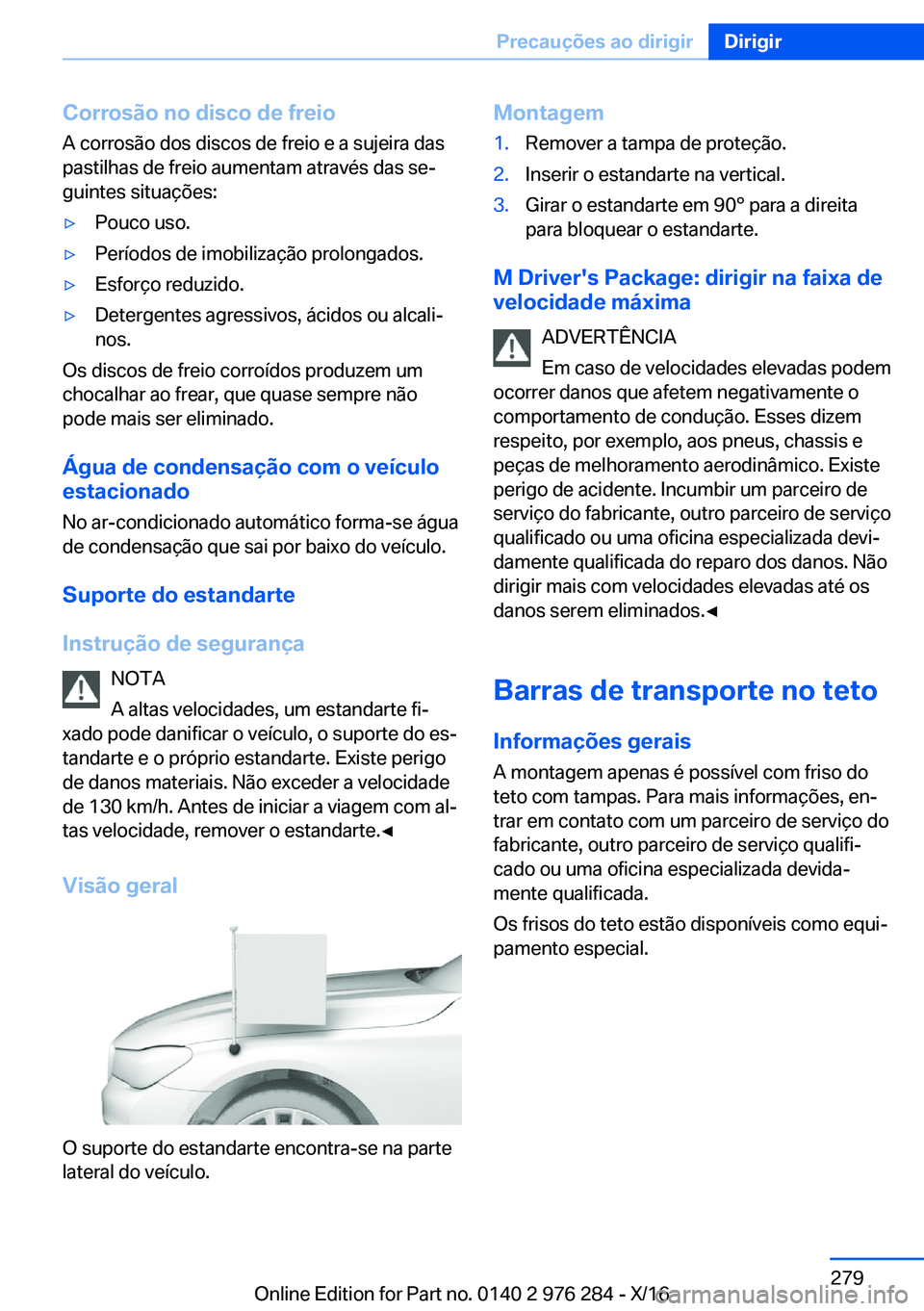 BMW 7 SERIES 2017  Manual do condutor (in Portuguese) �C�o�r�r�o�s�ã�o��n�o��d�i�s�c�o��d�e��f�r�e�i�o�A� �c�o�r�r�o�s�ã�o� �d�o�s� �d�i�s�c�o�s� �d�e� �f�r�e�i�o� �e� �a� �s�u�j�e�i�r�a� �d�a�s�p�a�s�t�i�l�h�a�s� �d�e� �f�r�e�i�o� �a�u�m�e�n�t�a�m