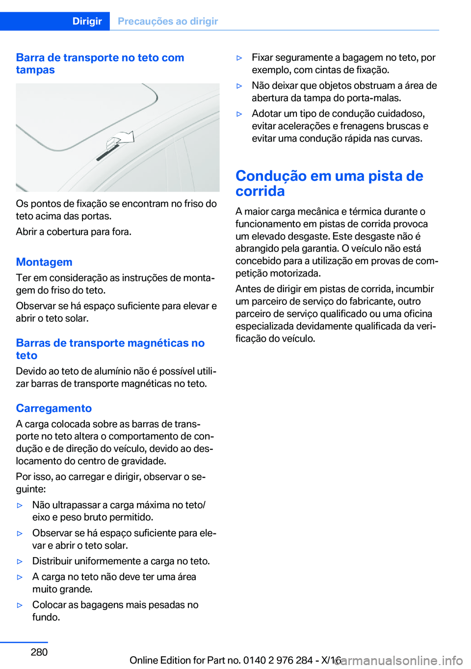 BMW 7 SERIES 2017  Manual do condutor (in Portuguese) �B�a�r�r�a��d�e��t�r�a�n�s�p�o�r�t�e��n�o��t�e�t�o��c�o�m
�t�a�m�p�a�s
�O�s� �p�o�n�t�o�s� �d�e� �f�i�x�a�ç�ã�o� �s�e� �e�n�c�o�n�t�r�a�m� �n�o� �f�r�i�s�o� �d�o
�t�e�t�o� �a�c�i�m�a� �d�a�s� �