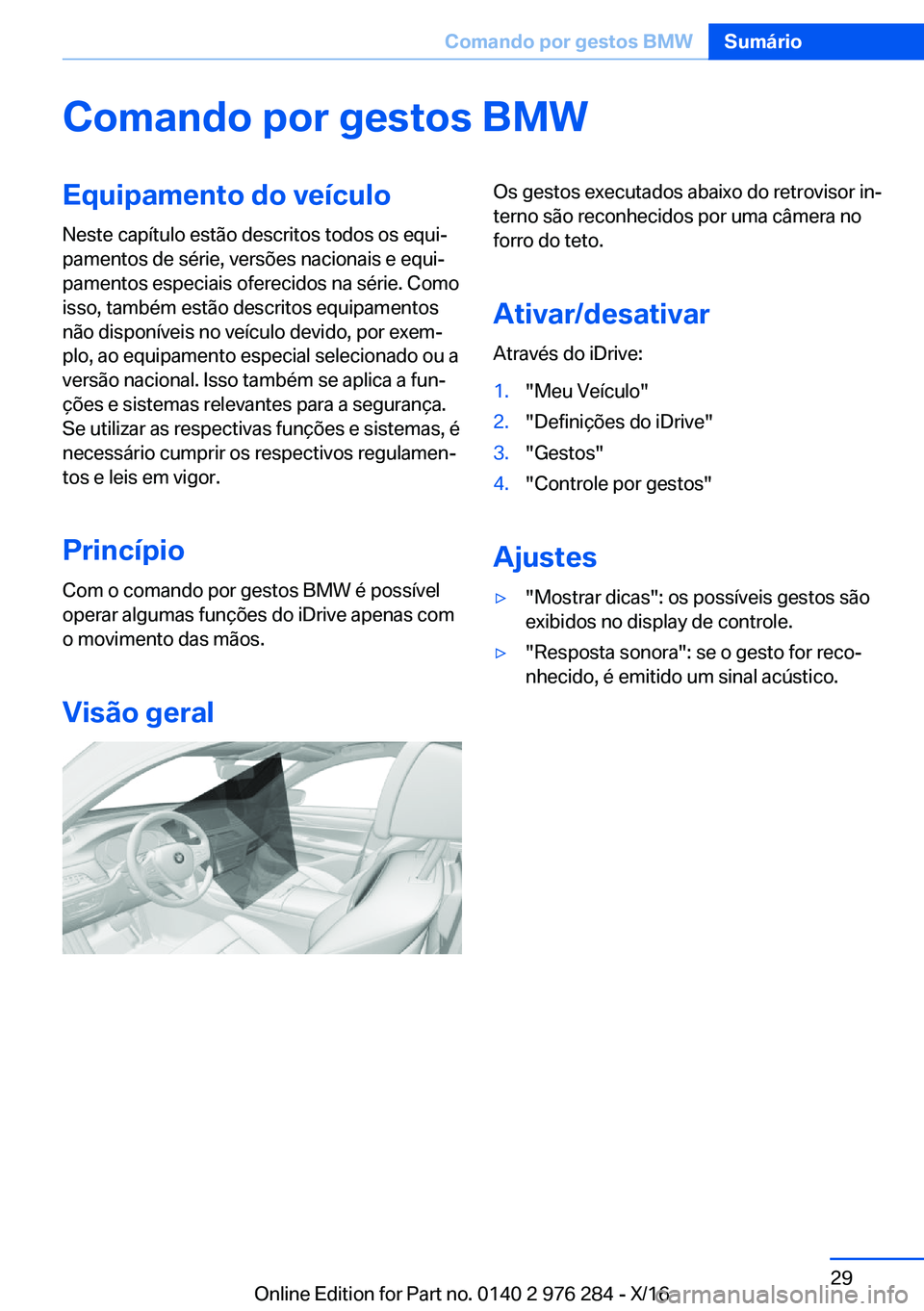 BMW 7 SERIES 2017  Manual do condutor (in Portuguese) �C�o�m�a�n�d�o��p�o�r��g�e�s�t�o�s��B�M�W�E�q�u�i�p�a�m�e�n�t�o��d�o��v�e�
