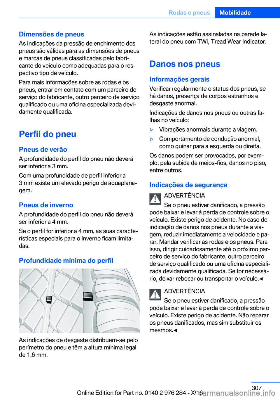 BMW 7 SERIES 2017  Manual do condutor (in Portuguese) �D�i�m�e�n�s�õ�e�s��d�e��p�n�e�u�s�A�s� �i�n�d�i�c�a�ç�õ�e�s� �d�a� �p�r�e�s�s�ã�o� �d�e� �e�n�c�h�i�m�e�n�t�o� �d�o�s�p�n�e�u�s� �s�ã�o� �v�á�l�i�d�a�s� �p�a�r�a� �a�s� �d�i�m�e�n�s�õ�e�s� �