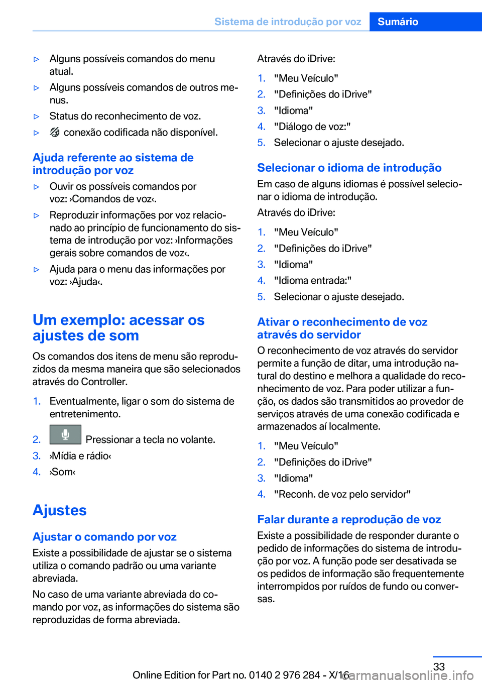 BMW 7 SERIES 2017  Manual do condutor (in Portuguese) 'y�A�l�g�u�n�s� �p�o�s�s�í�v�e�i�s� �c�o�m�a�n�d�o�s� �d�o� �m�e�n�u
�a�t�u�a�l�.'y�A�l�g�u�n�s� �p�o�s�s�í�v�e�i�s� �c�o�m�a�n�d�o�s� �d�e� �o�u�t�r�o�s� �m�eª
�n�u�s�.'y�S�t�a�t�u�s�