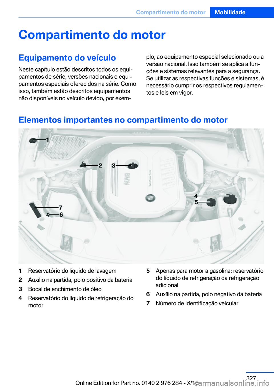 BMW 7 SERIES 2017  Manual do condutor (in Portuguese) �C�o�m�p�a�r�t�i�m�e�n�t�o��d�o��m�o�t�o�r�E�q�u�i�p�a�m�e�n�t�o��d�o��v�e�