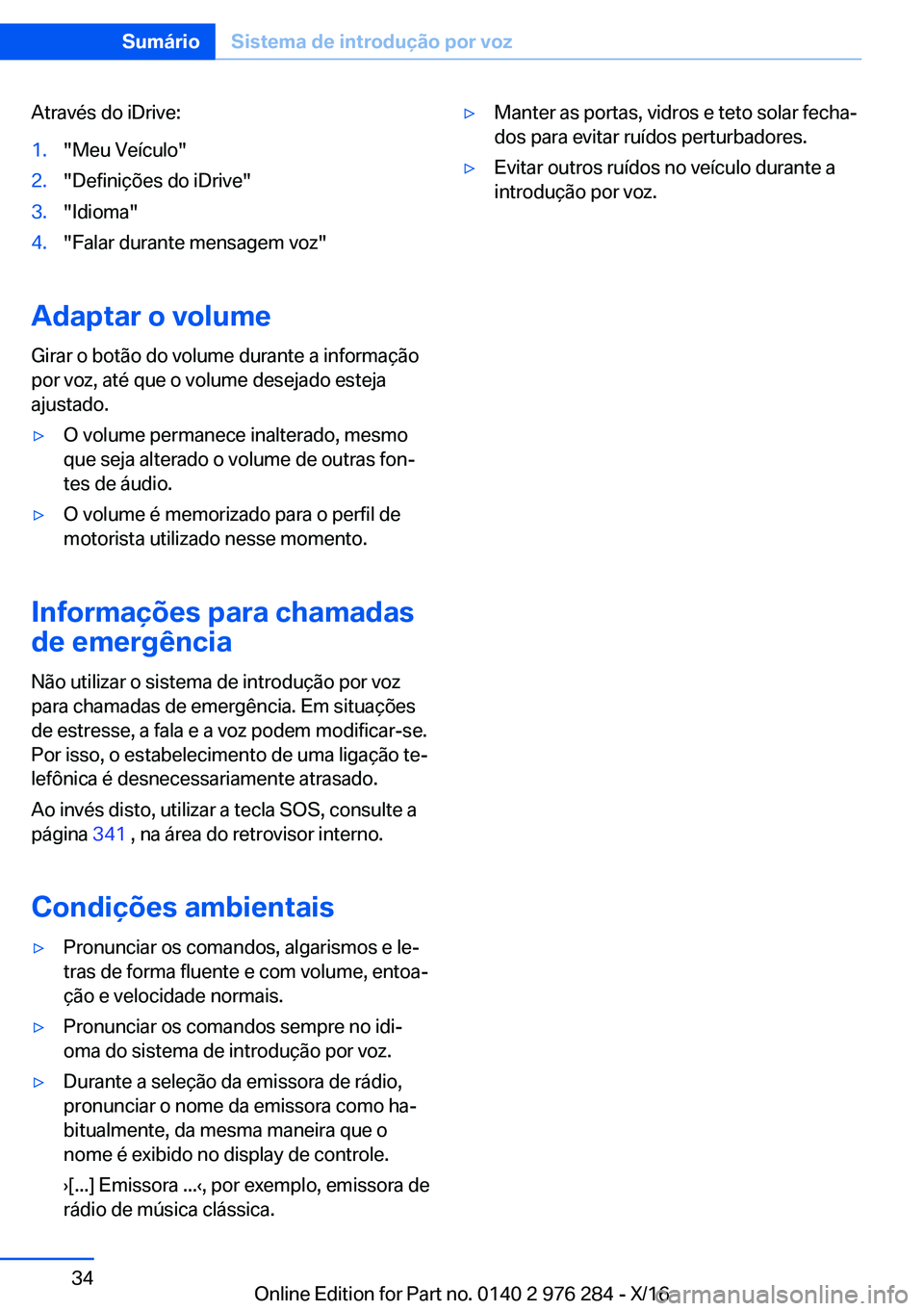 BMW 7 SERIES 2017  Manual do condutor (in Portuguese) �A�t�r�a�v�é�s� �d�o� �i�D�r�i�v�e�:�1�.�"�M�e�u� �V�e�í�c�u�l�o�"�2�.�"�D�e�f�i�n�i�ç�õ�e�s� �d�o� �i�D�r�i�v�e�"�3�.�"�I�d�i�o�m�a�"�4�.�"�F�a�l�a�r� �d�u�r�a�n�t�e� 