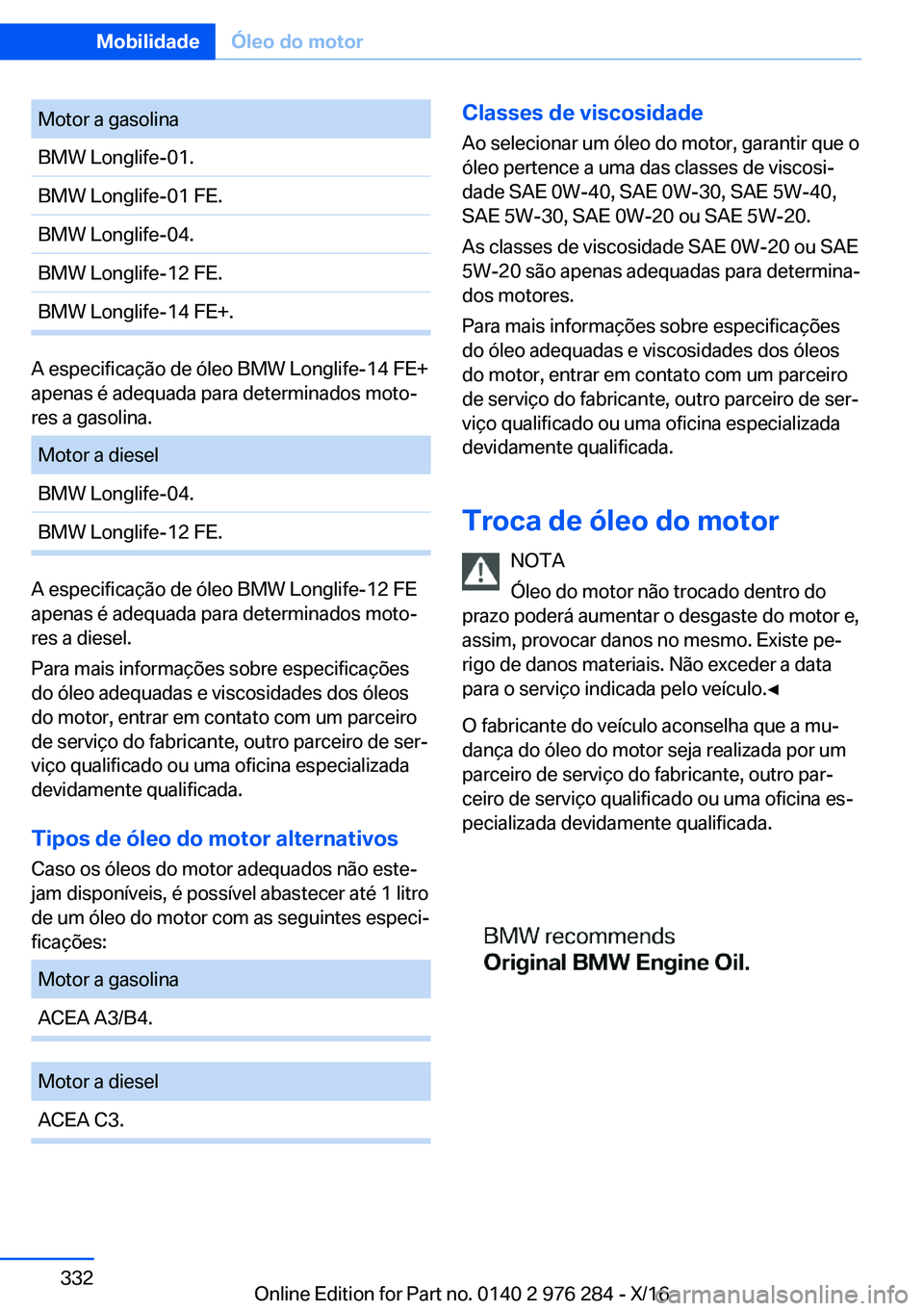 BMW 7 SERIES 2017  Manual do condutor (in Portuguese) �M�o�t�o�r� �a� �g�a�s�o�l�i�n�a�B�M�W� �L�o�n�g�l�i�f�e�-�0�1�.�B�M�W� �L�o�n�g�l�i�f�e�-�0�1� �F�E�.�B�M�W� �L�o�n�g�l�i�f�e�-�0�4�.�B�M�W� �L�o�n�g�l�i�f�e�-�1�2� �F�E�.�B�M�W� �L�o�n�g�l�i�f�e�-�1