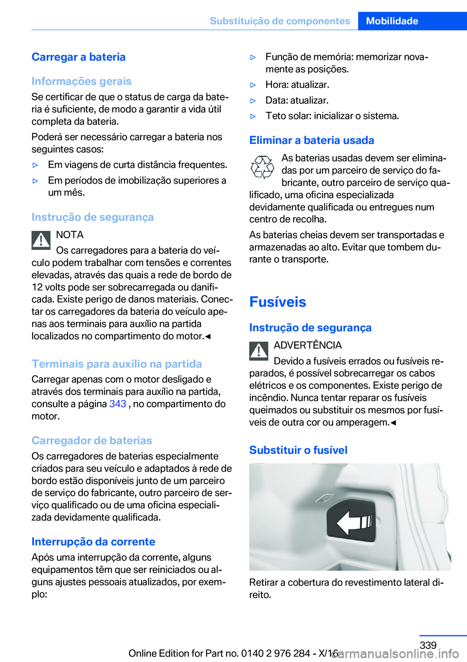 BMW 7 SERIES 2017  Manual do condutor (in Portuguese) �C�a�r�r�e�g�a�r��a��b�a�t�e�r�i�a
�I�n�f�o�r�m�a�