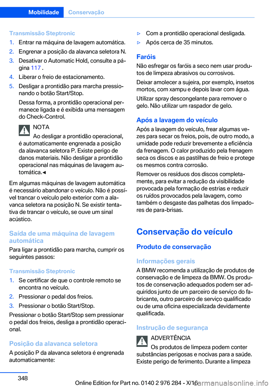 BMW 7 SERIES 2017  Manual do condutor (in Portuguese) �T�r�a�n�s�m�i�s�s�ã�o��S�t�e�p�t�r�o�n�i�c�1�.�E�n�t�r�a�r� �n�a� �m�á�q�u�i�n�a� �d�e� �l�a�v�a�g�e�m� �a�u�t�o�m�á�t�i�c�a�.�2�.�E�n�g�r�e�n�a�r� �a� �p�o�s�i�ç�ã�o� �d�a� �a�l�a�v�a�n�c�a� �