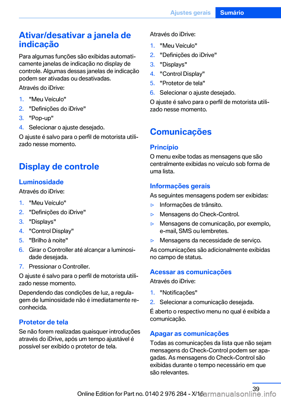 BMW 7 SERIES 2017  Manual do condutor (in Portuguese) �A�t�i�v�a�r�/�d�e�s�a�t�i�v�a�r��a��j�a�n�e�l�a��d�e
�i�n�d�i�c�a�