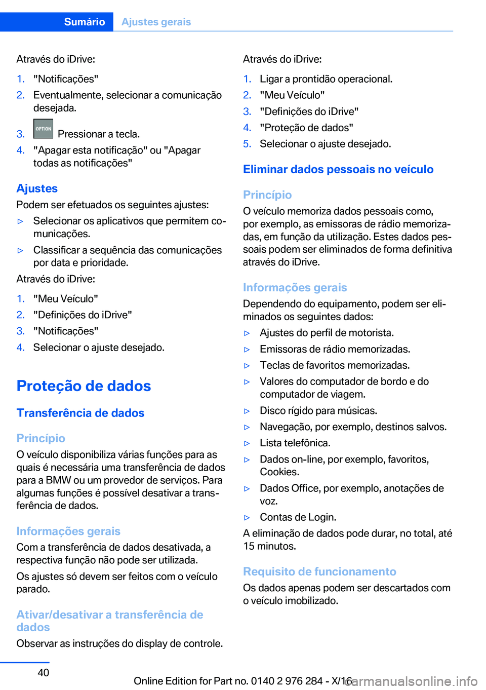 BMW 7 SERIES 2017  Manual do condutor (in Portuguese) �A�t�r�a�v�é�s� �d�o� �i�D�r�i�v�e�:�1�.�"�N�o�t�i�f�i�c�a�ç�õ�e�s�"�2�.�E�v�e�n�t�u�a�l�m�e�n�t�e�,� �s�e�l�e�c�i�o�n�a�r� �a� �c�o�m�u�n�i�c�a�ç�ã�o
�d�e�s�e�j�a�d�a�.�3�.� � �P�r�e�s�s