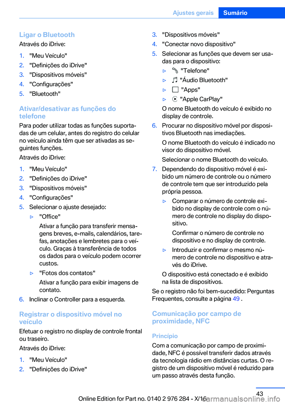 BMW 7 SERIES 2017  Manual do condutor (in Portuguese) �L�i�g�a�r��o��B�l�u�e�t�o�o�t�h
�A�t�r�a�v�é�s� �d�o� �i�D�r�i�v�e�:�1�.�"�M�e�u� �V�e�í�c�u�l�o�"�2�.�"�D�e�f�i�n�i�ç�õ�e�s� �d�o� �i�D�r�i�v�e�"�3�.�"�D�i�s�p�o�s�i�t�i�v�