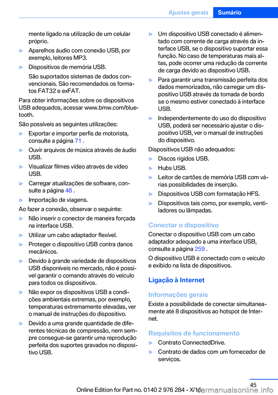 BMW 7 SERIES 2017  Manual do condutor (in Portuguese) �m�e�n�t�e� �l�i�g�a�d�o� �n�a� �u�t�i�l�i�z�a�ç�ã�o� �d�e� �u�m� �c�e�l�u�l�a�r�p�r�ó�p�r�i�o�.'y�A�p�a�r�e�l�h�o�s� �á�u�d�i�o� �c�o�m� �c�o�n�e�x�ã�o� �U�S�B�,� �p�o�r
�e�x�e�m�p�l�o�,� �l