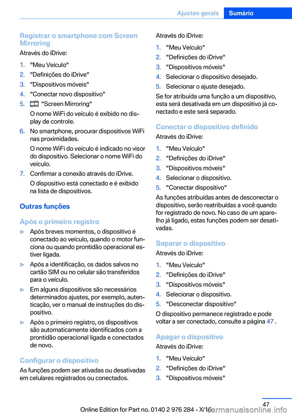 BMW 7 SERIES 2017  Manual do condutor (in Portuguese) �R�e�g�i�s�t�r�a�r��o��s�m�a�r�t�p�h�o�n�e��c�o�m��S�c�r�e�e�n
�M�i�r�r�o�r�i�n�g
�A�t�r�a�v�é�s� �d�o� �i�D�r�i�v�e�:�1�.�"�M�e�u� �V�e�í�c�u�l�o�"�2�.�"�D�e�f�i�n�i�ç�õ�e�s� �d�o