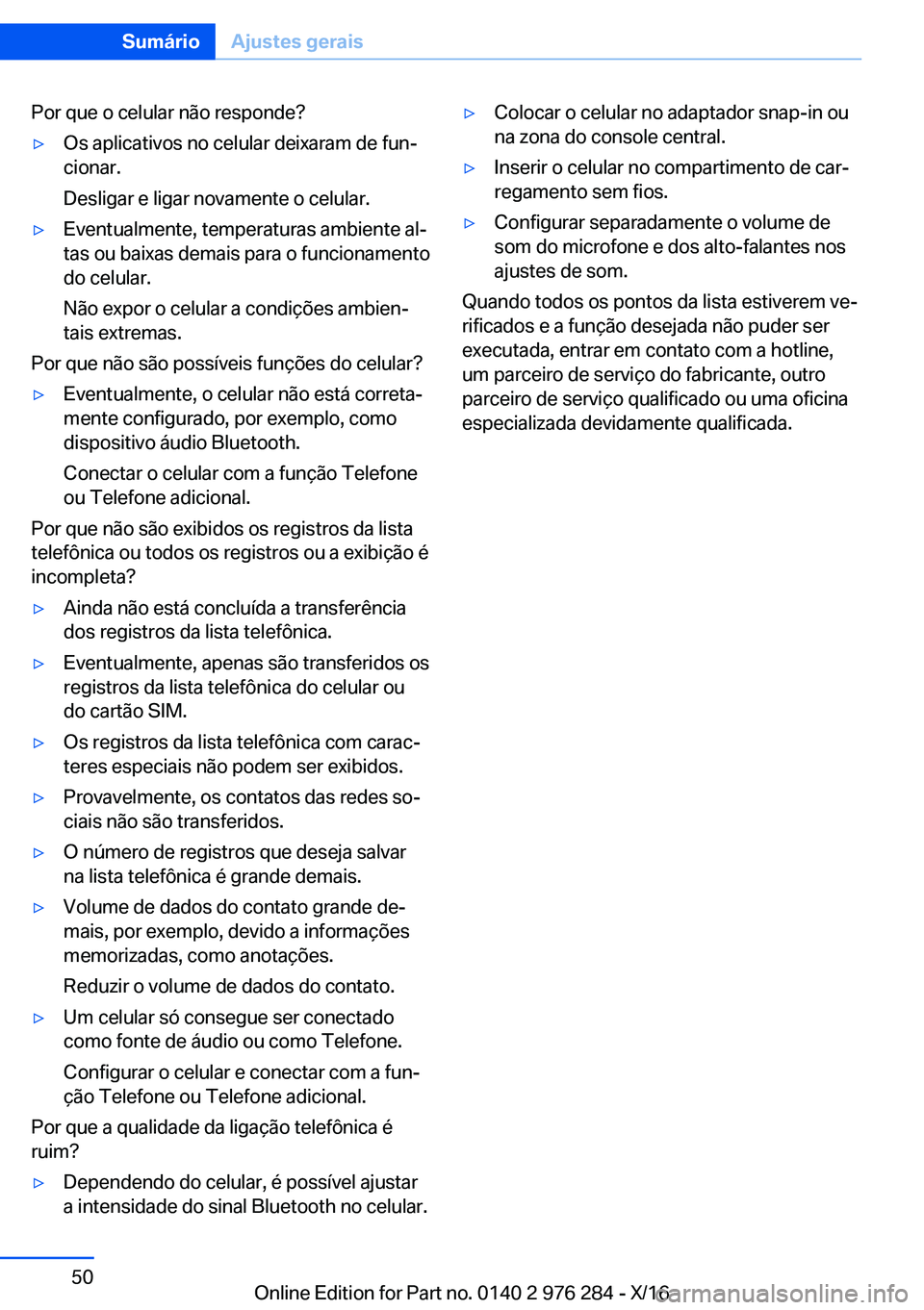 BMW 7 SERIES 2017  Manual do condutor (in Portuguese) �P�o�r� �q�u�e� �o� �c�e�l�u�l�a�r� �n�ã�o� �r�e�s�p�o�n�d�e� 'y�O�s� �a�p�l�i�c�a�t�i�v�o�s� �n�o� �c�e�l�u�l�a�r� �d�e�i�x�a�r�a�m� �d�e� �f�u�nª
�c�i�o�n�a�r�.
�D�e�s�l�i�g�a�r� �e� �l�i�g�a