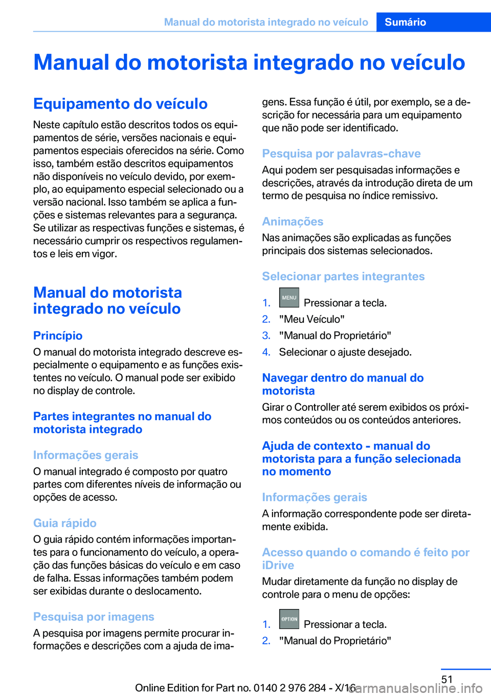 BMW 7 SERIES 2017  Manual do condutor (in Portuguese) �M�a�n�u�a�l��d�o��m�o�t�o�r�i�s�t�a��i�n�t�e�g�r�a�d�o��n�o��v�e�