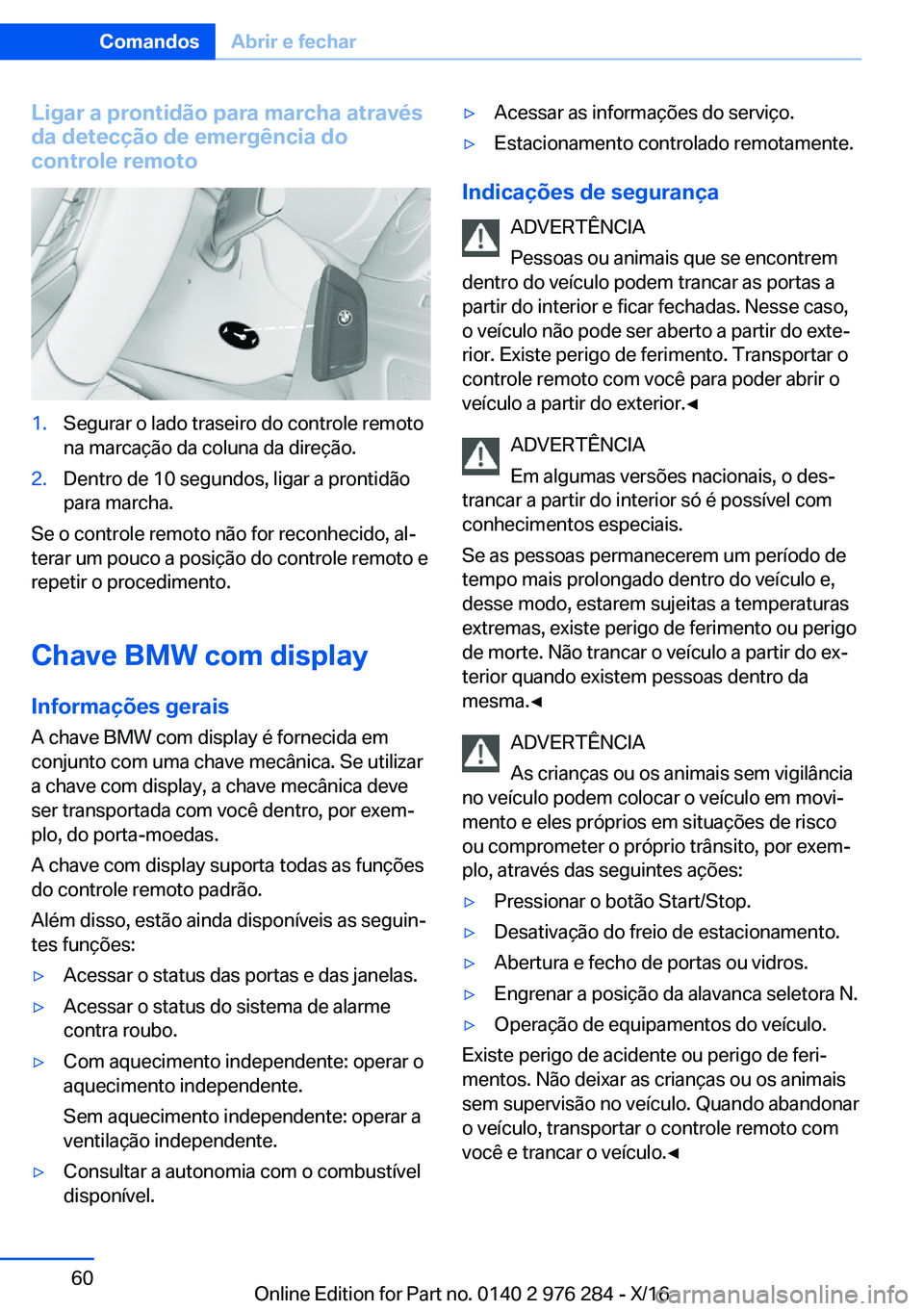 BMW 7 SERIES 2017  Manual do condutor (in Portuguese) �L�i�g�a�r��a��p�r�o�n�t�i�d�ã�o��p�a�r�a��m�a�r�c�h�a��a�t�r�a�v�é�s
�d�a��d�e�t�e�c�