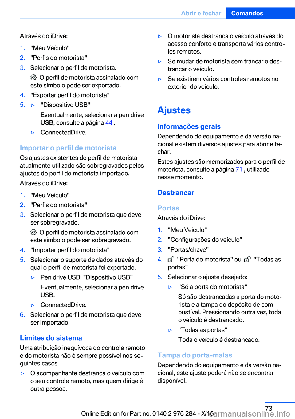 BMW 7 SERIES 2017  Manual do condutor (in Portuguese) �A�t�r�a�v�é�s� �d�o� �i�D�r�i�v�e�:�1�.�"�M�e�u� �V�e�í�c�u�l�o�"�2�.�"�P�e�r�f�i�s� �d�o� �m�o�t�o�r�i�s�t�a�"�3�.�S�e�l�e�c�i�o�n�a�r� �o� �p�e�r�f�i�l� �d�e� �m�o�t�o�r�i�s�t�a�.