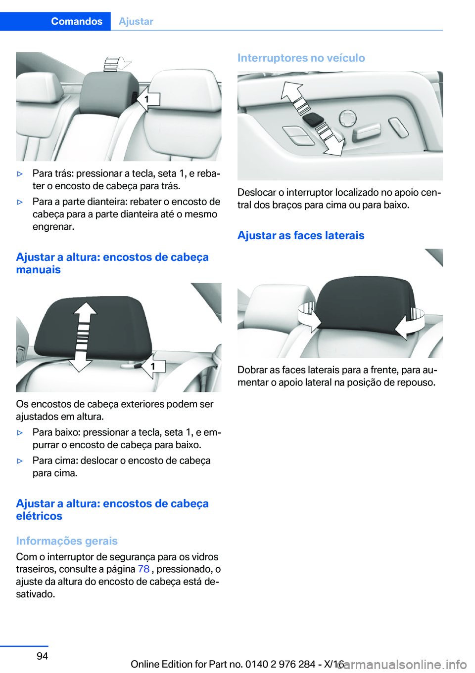BMW 7 SERIES 2017  Manual do condutor (in Portuguese) 'y�P�a�r�a� �t�r�á�s�:� �p�r�e�s�s�i�o�n�a�r� �a� �t�e�c�l�a�,� �s�e�t�a� �1�,� �e� �r�e�b�aª
�t�e�r� �o� �e�n�c�o�s�t�o� �d�e� �c�a�b�e�ç�a� �p�a�r�a� �t�r�á�s�.'y�P�a�r�a� �a� �p�a�r�t�