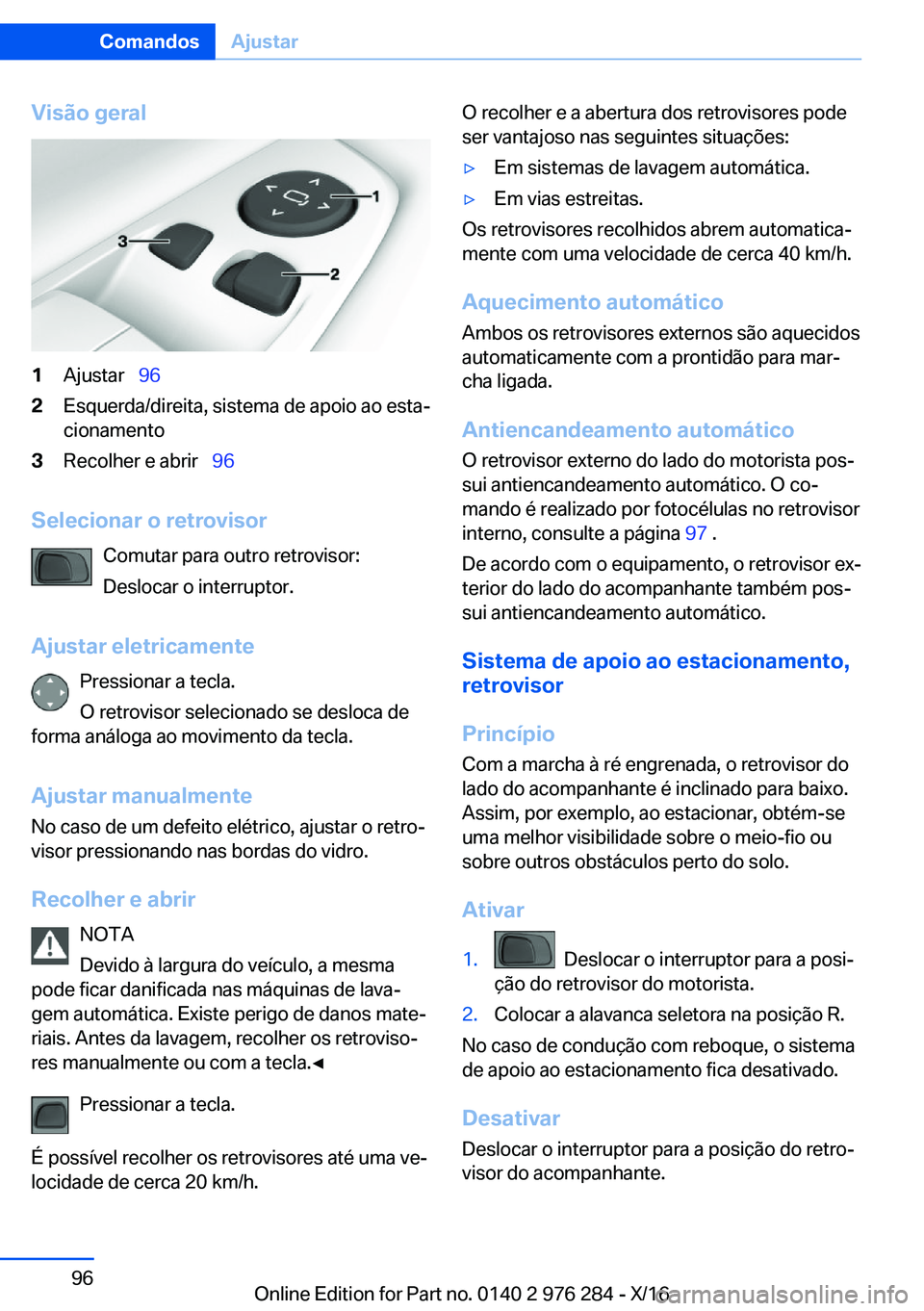 BMW 7 SERIES 2017  Manual do condutor (in Portuguese) �V�i�s�ã�o��g�e�r�a�l�1�A�j�u�s�t�a�r\_�9�6�2�E�s�q�u�e�r�d�a�/�d�i�r�e�i�t�a�,� �s�i�s�t�e�m�a� �d�e� �a�p�o�i�o� �a�o� �e�s�t�aª
�c�i�o�n�a�m�e�n�t�o�3�R�e�c�o�l�h�e�r� �e� �a�b�r�i�r\_ �9�6