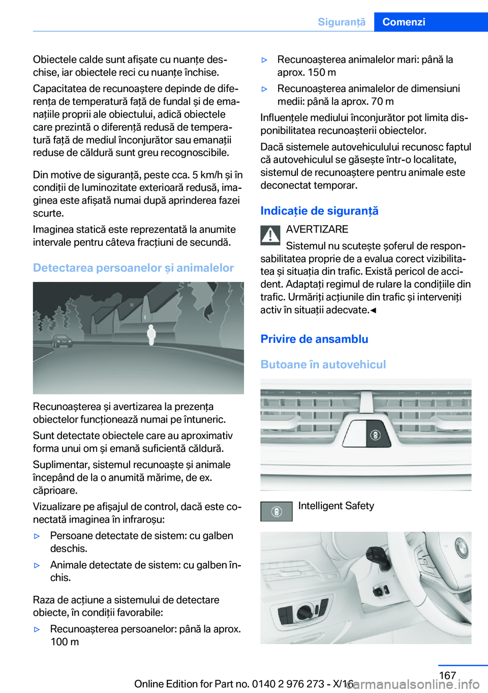 BMW 7 SERIES 2017  Ghiduri De Utilizare (in Romanian) �O�b�i�e�c�t�e�l�e� �c�a�l�d�e� �s�u�n�t� �a�f�i &�a�t�e� �c�u� �n�u�a�n *�e� �d�e�sj�c�h�i�s�e�,� �i�a�r� �o�b�i�e�c�t�e�l�e� �r�e�c�i� �c�u� �n�u�a�n *�e� �î�n�c�h�i�s�e�.
�C�a�p�a�c�i�t�a�t�e�a� 