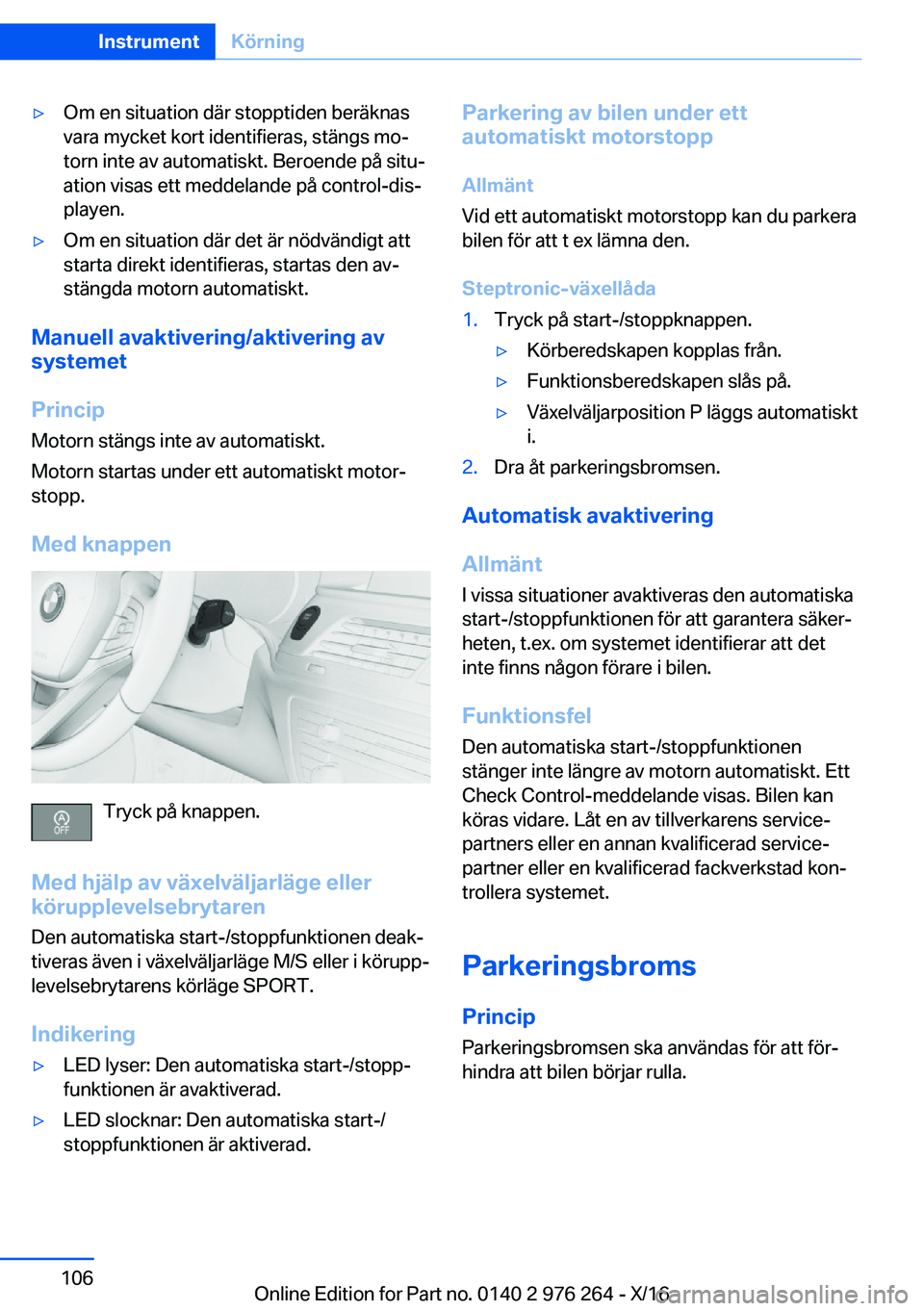 BMW 7 SERIES 2017  InstruktionsbÖcker (in Swedish) 'y�O�m� �e�n� �s�i�t�u�a�t�i�o�n� �d�ä�r� �s�t�o�p�p�t�i�d�e�n� �b�e�r�ä�k�n�a�s
�v�a�r�a� �m�y�c�k�e�t� �k�o�r�t� �i�d�e�n�t�i�f�i�e�r�a�s�,� �s�t�ä�n�g�s� �m�oj �t�o�r�n� �i�n�t�e� �a�v� �a�