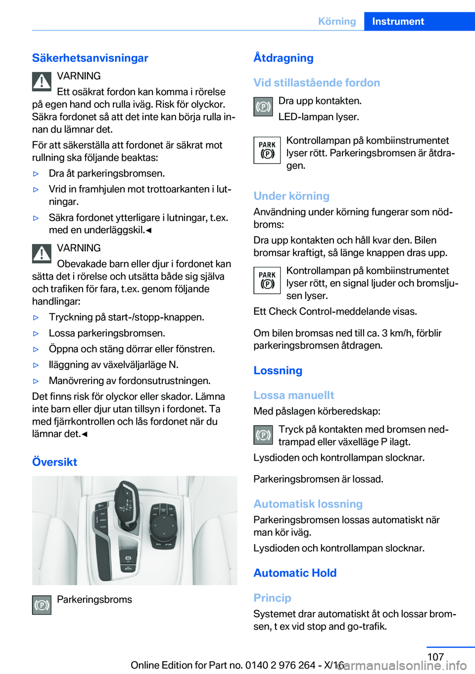 BMW 7 SERIES 2017  InstruktionsbÖcker (in Swedish) �S�ä�k�e�r�h�e�t�s�a�n�v�i�s�n�i�n�g�a�r�V�A�R�N�I�N�G
�E�t�t� �o�s�ä�k�r�a�t� �f�o�r�d�o�n� �k�a�n� �k�o�m�m�a� �i� �r�ö�r�e�l�s�e
�p�å� �e�g�e�n� �h�a�n�d� �o�c�h� �r�u�l�l�a� �i�v�ä�g�.� �R�i�