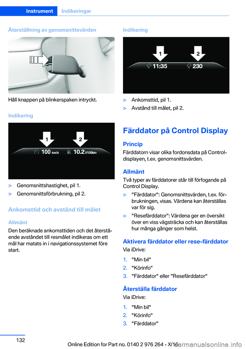 BMW 7 SERIES 2017  InstruktionsbÖcker (in Swedish) �Å�t�e�r�s�t�ä�l�l�n�i�n�g��a�v��g�e�n�o�m�s�n�i�t�t�s�v�ä�r�d�e�n
�H�å�l�l� �k�n�a�p�p�e�n� �p�å� �b�l�i�n�k�e�r�s�p�a�k�e�n� �i�n�t�r�y�c�k�t�.
�I�n�d�i�k�e�r�i�n�g
'y�G�e�n�o�m�s�n�i�t�t