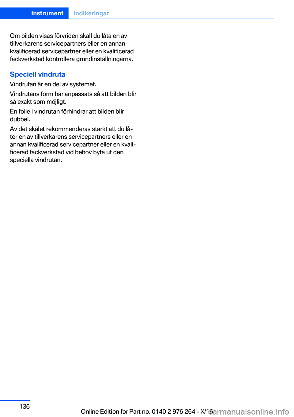 BMW 7 SERIES 2017  InstruktionsbÖcker (in Swedish) �O�m� �b�i�l�d�e�n� �v�i�s�a�s� �f�ö�r�v�r�i�d�e�n� �s�k�a�l�l� �d�u� �l�å�t�a� �e�n� �a�v�t�i�l�l�v�e�r�k�a�r�e�n�s� �s�e�r�v�i�c�e�p�a�r�t�n�e�r�s� �e�l�l�e�r� �e�n� �a�n�n�a�n
�k�v�a�l�i�f�i�c�e�