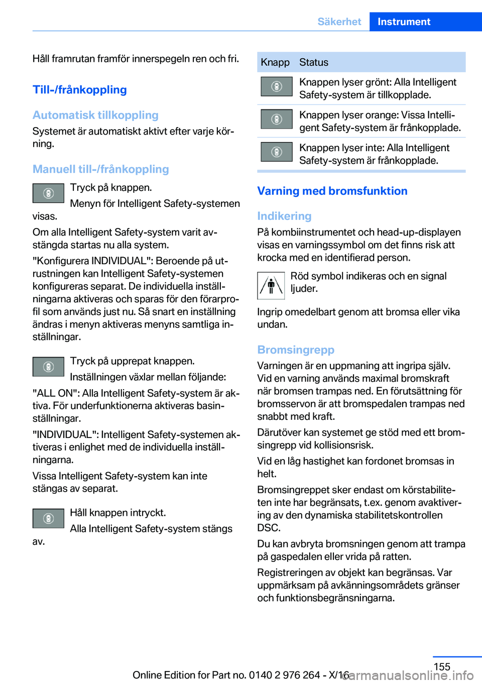 BMW 7 SERIES 2017  InstruktionsbÖcker (in Swedish) �H�å�l�l� �f�r�a�m�r�u�t�a�n� �f�r�a�m�f�ö�r� �i�n�n�e�r�s�p�e�g�e�l�n� �r�e�n� �o�c�h� �f�r�i�.
�T�i�l�l�-�/�f�r�å�n�k�o�p�p�l�i�n�g
�A�u�t�o�m�a�t�i�s�k��t�i�l�l�k�o�p�p�l�i�n�g
�S�y�s�t�e�m�e�t