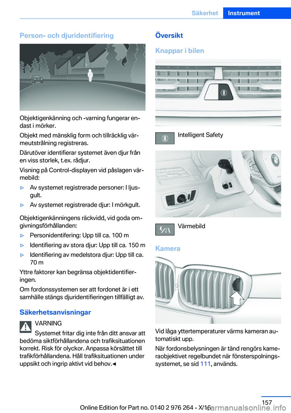 BMW 7 SERIES 2017  InstruktionsbÖcker (in Swedish) �P�e�r�s�o�n�-��o�c�h��d�j�u�r�i�d�e�n�t�i�f�i�e�r�i�n�g
�O�b�j�e�k�t�i�g�e�n�k�ä�n�n�i�n�g� �o�c�h� �-�v�a�r�n�i�n�g� �f�u�n�g�e�r�a�r� �e�nj�d�a�s�t� �i� �m�ö�r�k�e�r�.
�O�b�j�e�k�t� �m�e�d� �m