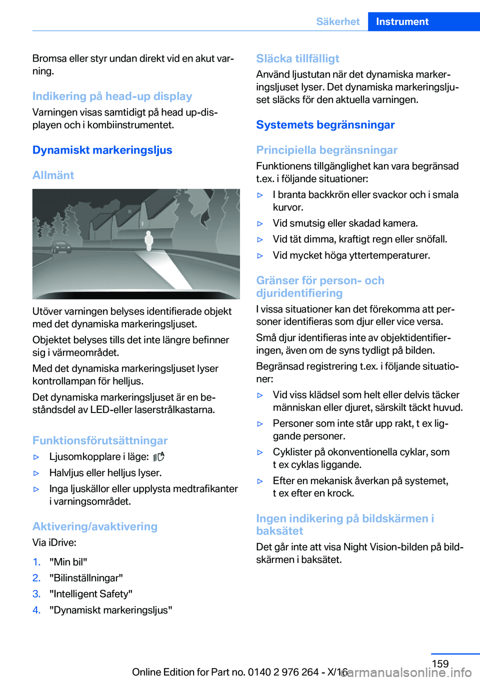 BMW 7 SERIES 2017  InstruktionsbÖcker (in Swedish) �B�r�o�m�s�a� �e�l�l�e�r� �s�t�y�r� �u�n�d�a�n� �d�i�r�e�k�t� �v�i�d� �e�n� �a�k�u�t� �v�a�rj
�n�i�n�g�.
�I�n�d�i�k�e�r�i�n�g��p�å��h�e�a�d�-�u�p��d�i�s�p�l�a�y �V�a�r�n�i�n�g�e�n� �v�i�s�a�s� �s