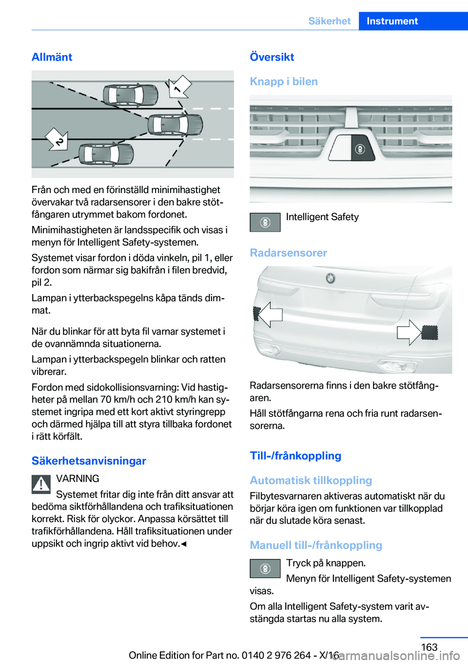 BMW 7 SERIES 2017  InstruktionsbÖcker (in Swedish) �A�l�l�m�ä�n�t
�F�r�å�n� �o�c�h� �m�e�d� �e�n� �f�ö�r�i�n�s�t�ä�l�l�d� �m�i�n�i�m�i�h�a�s�t�i�g�h�e�t
�ö�v�e�r�v�a�k�a�r� �t�v�å� �r�a�d�a�r�s�e�n�s�o�r�e�r� �i� �d�e�n� �b�a�k�r�e� �s�t�ö�tj 