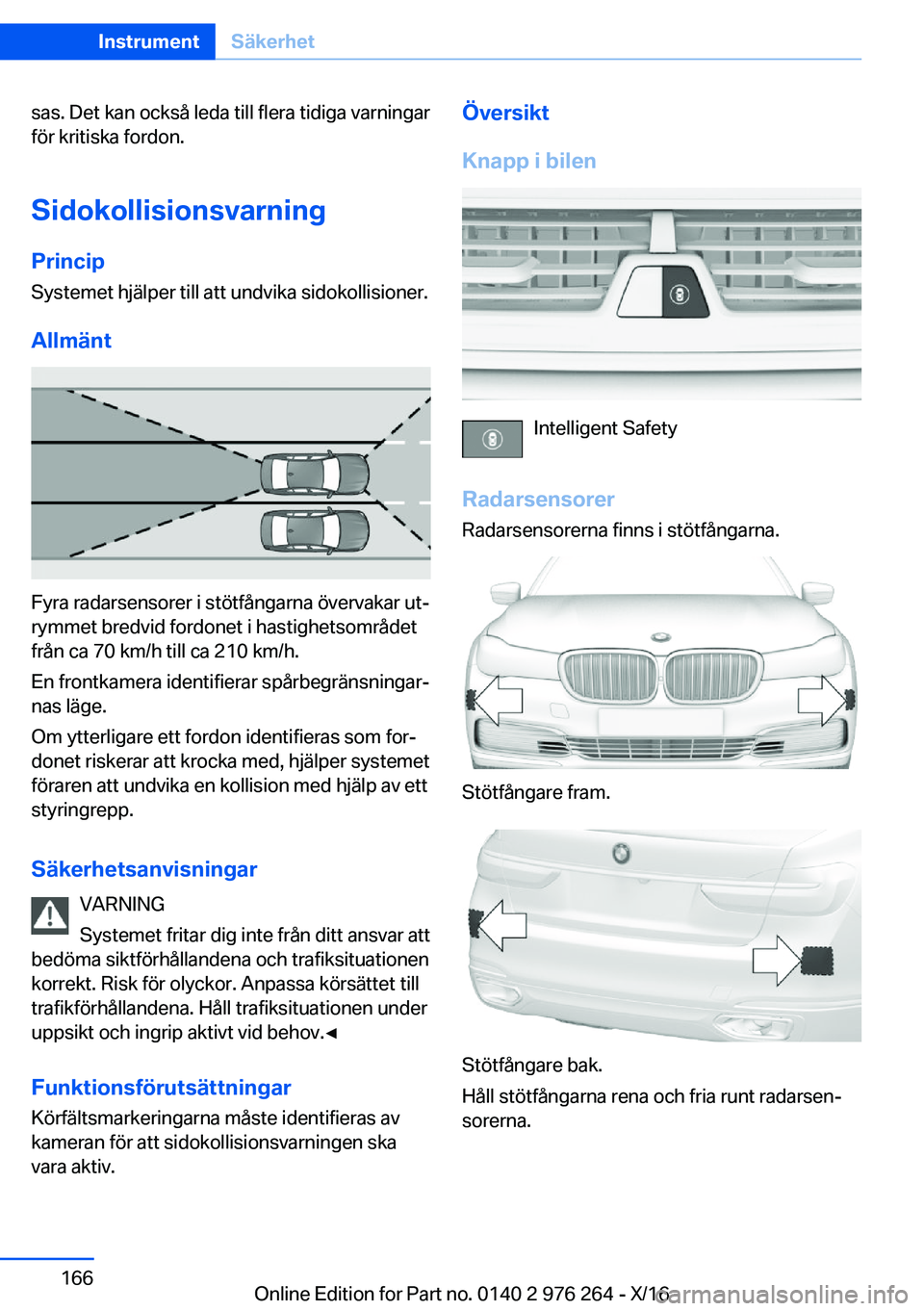 BMW 7 SERIES 2017  InstruktionsbÖcker (in Swedish) �s�a�s�.� �D�e�t� �k�a�n� �o�c�k�s�å� �l�e�d�a� �t�i�l�l� �f�l�e�r�a� �t�i�d�i�g�a� �v�a�r�n�i�n�g�a�r
�f�ö�r� �k�r�i�t�i�s�k�a� �f�o�r�d�o�n�.
�S�i�d�o�k�o�l�l�i�s�i�o�n�s�v�a�r�n�i�n�g �P�r�i�n�c�