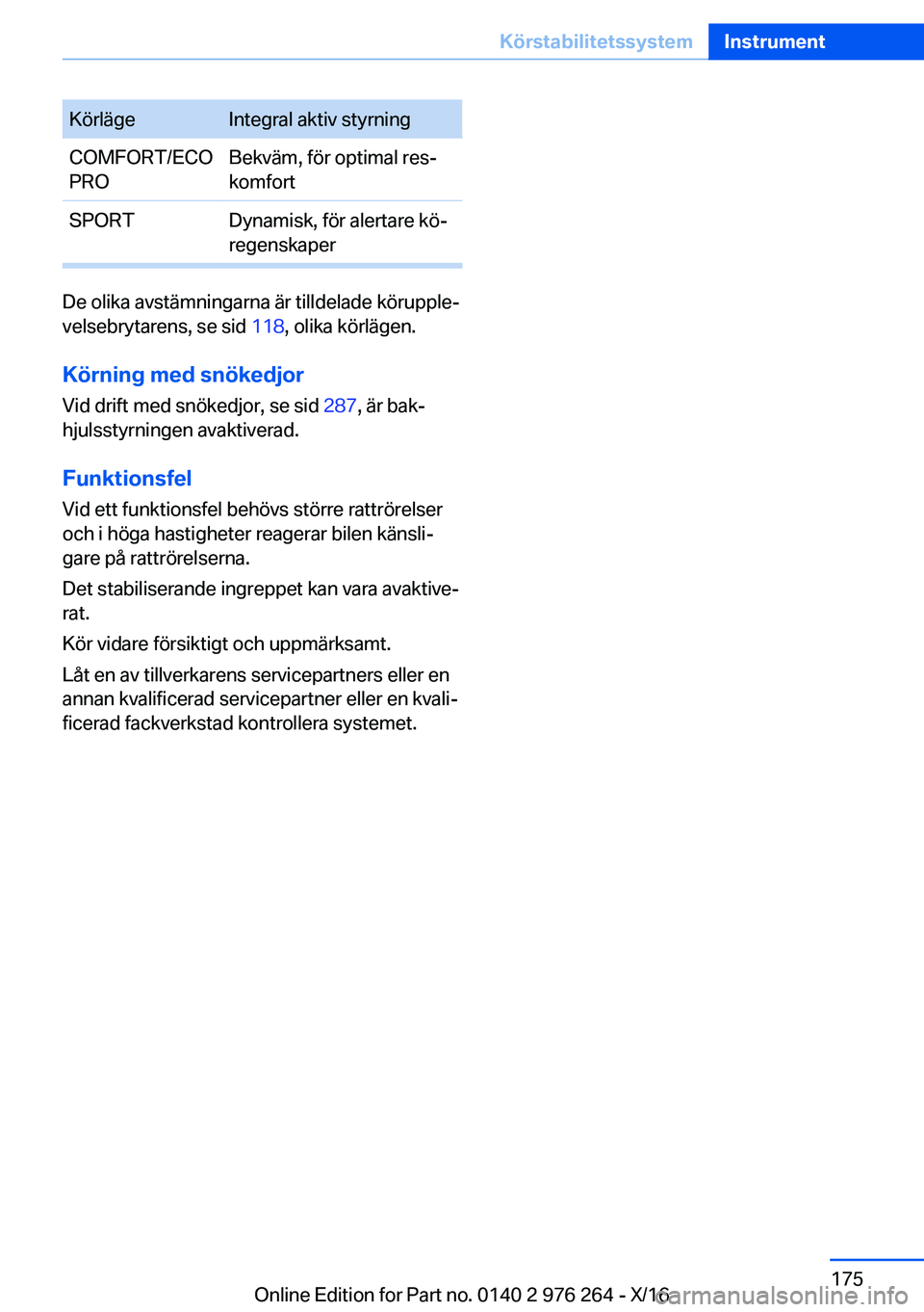BMW 7 SERIES 2017  InstruktionsbÖcker (in Swedish) �K�ö�r�l�ä�g�e�I�n�t�e�g�r�a�l� �a�k�t�i�v� �s�t�y�r�n�i�n�g�C�O�M�F�O�R�T�/�E�C�O
�P�R�O�B�e�k�v�ä�m�,� �f�ö�r� �o�p�t�i�m�a�l� �r�e�sj
�k�o�m�f�o�r�t�S�P�O�R�T�D�y�n�a�m�i�s�k�,� �f�ö�r� �a�l�