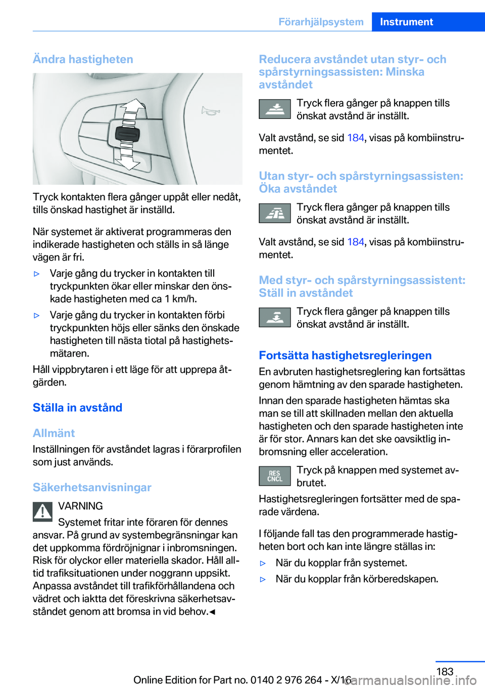 BMW 7 SERIES 2017  InstruktionsbÖcker (in Swedish) �Ä�n�d�r�a��h�a�s�t�i�g�h�e�t�e�n
�T�r�y�c�k� �k�o�n�t�a�k�t�e�n� �f�l�e�r�a� �g�å�n�g�e�r� �u�p�p�å�t� �e�l�l�e�r� �n�e�d�å�t�,
�t�i�l�l�s� �ö�n�s�k�a�d� �h�a�s�t�i�g�h�e�t� �ä�r� �i�n�s�t�ä�