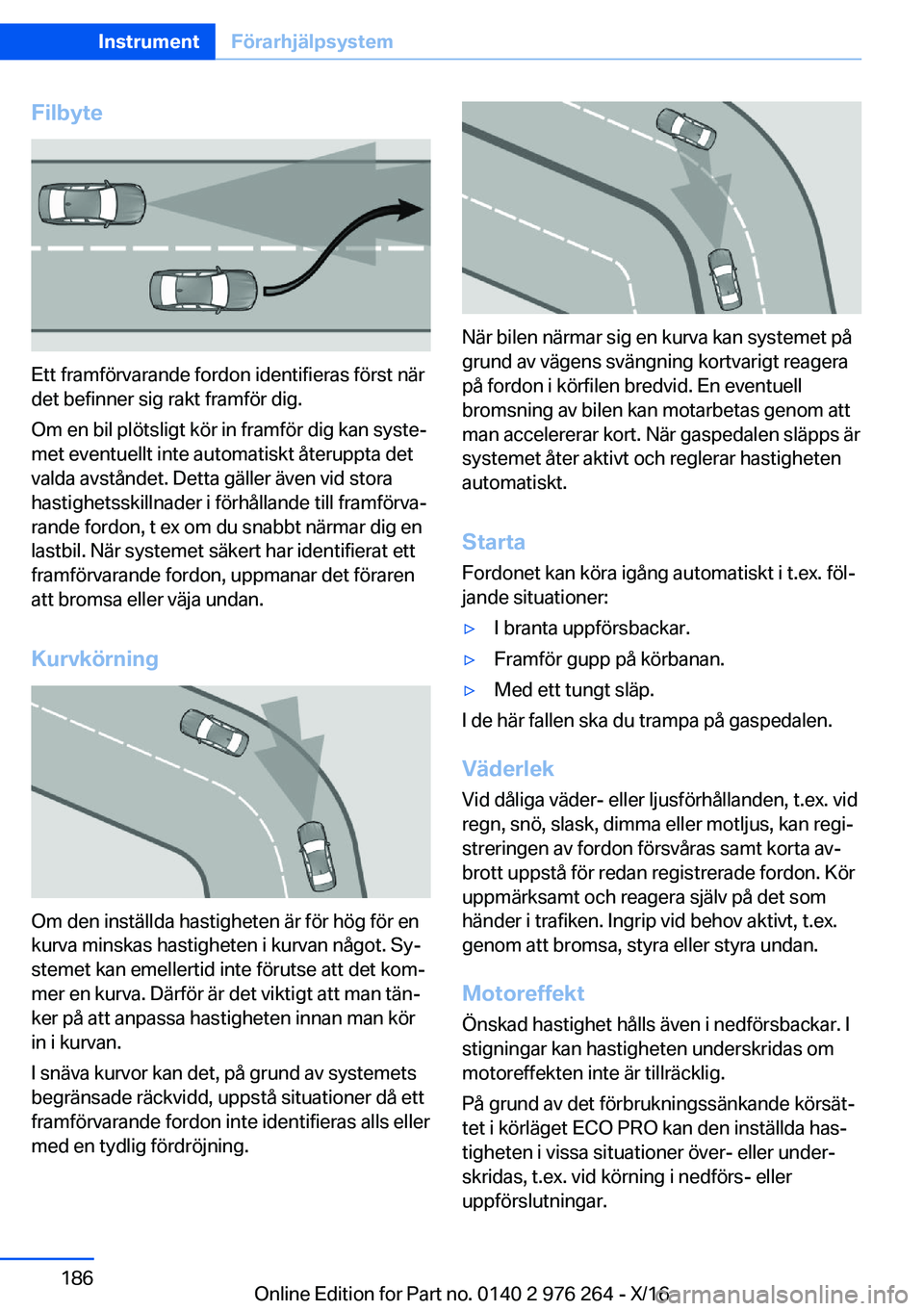 BMW 7 SERIES 2017  InstruktionsbÖcker (in Swedish) �F�i�l�b�y�t�e
�E�t�t� �f�r�a�m�f�ö�r�v�a�r�a�n�d�e� �f�o�r�d�o�n� �i�d�e�n�t�i�f�i�e�r�a�s� �f�ö�r�s�t� �n�ä�r�d�e�t� �b�e�f�i�n�n�e�r� �s�i�g� �r�a�k�t� �f�r�a�m�f�ö�r� �d�i�g�.
�O�m� �e�n� �b�i