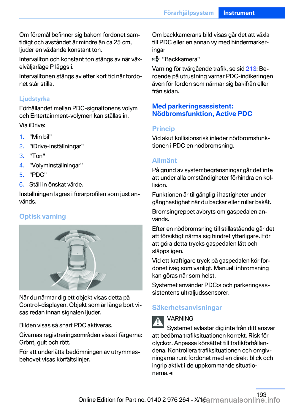 BMW 7 SERIES 2017  InstruktionsbÖcker (in Swedish) �O�m� �f�ö�r�e�m�å�l� �b�e�f�i�n�n�e�r� �s�i�g� �b�a�k�o�m� �f�o�r�d�o�n�e�t� �s�a�mj�t�i�d�i�g�t� �o�c�h� �a�v�s�t�å�n�d�e�t� �ä�r� �m�i�n�d�r�e� �ä�n� �c�a� �2�5� �c�m�,�l�j�u�d�e�r� �e�n� �v�