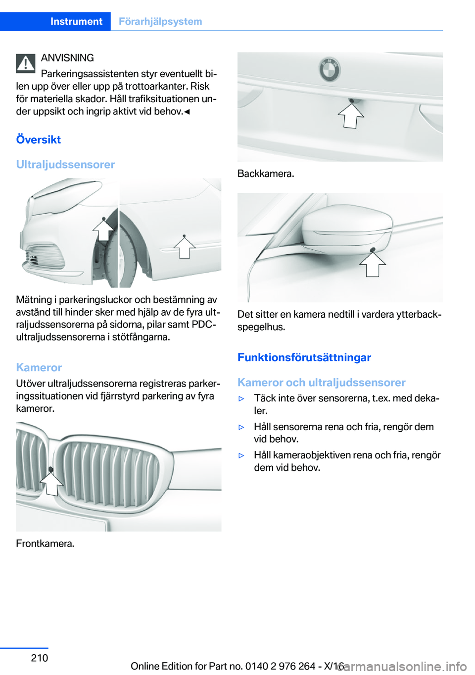 BMW 7 SERIES 2017  InstruktionsbÖcker (in Swedish) �A�N�V�I�S�N�I�N�G
�P�a�r�k�e�r�i�n�g�s�a�s�s�i�s�t�e�n�t�e�n� �s�t�y�r� �e�v�e�n�t�u�e�l�l�t� �b�ij
�l�e�n� �u�p�p� �ö�v�e�r� �e�l�l�e�r� �u�p�p� �p�å� �t�r�o�t�t�o�a�r�k�a�n�t�e�r�.� �R�i�s�k �f�