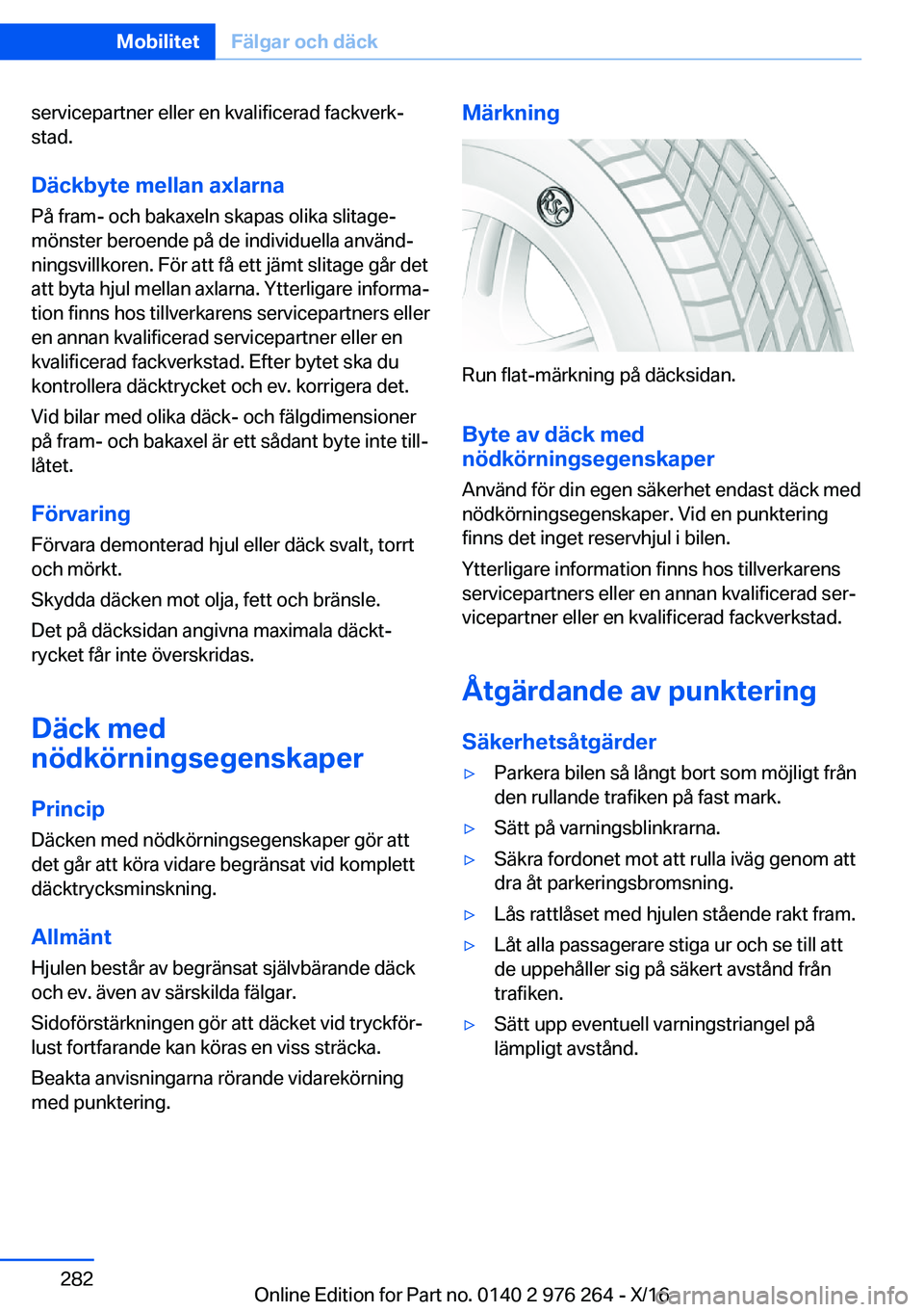 BMW 7 SERIES 2017  InstruktionsbÖcker (in Swedish) �s�e�r�v�i�c�e�p�a�r�t�n�e�r� �e�l�l�e�r� �e�n� �k�v�a�l�i�f�i�c�e�r�a�d� �f�a�c�k�v�e�r�kj�s�t�a�d�.
�D�ä�c�k�b�y�t�e��m�e�l�l�a�n��a�x�l�a�r�n�a �P�å� �f�r�a�m�-� �o�c�h� �b�a�k�a�x�e�l�n� �s�k