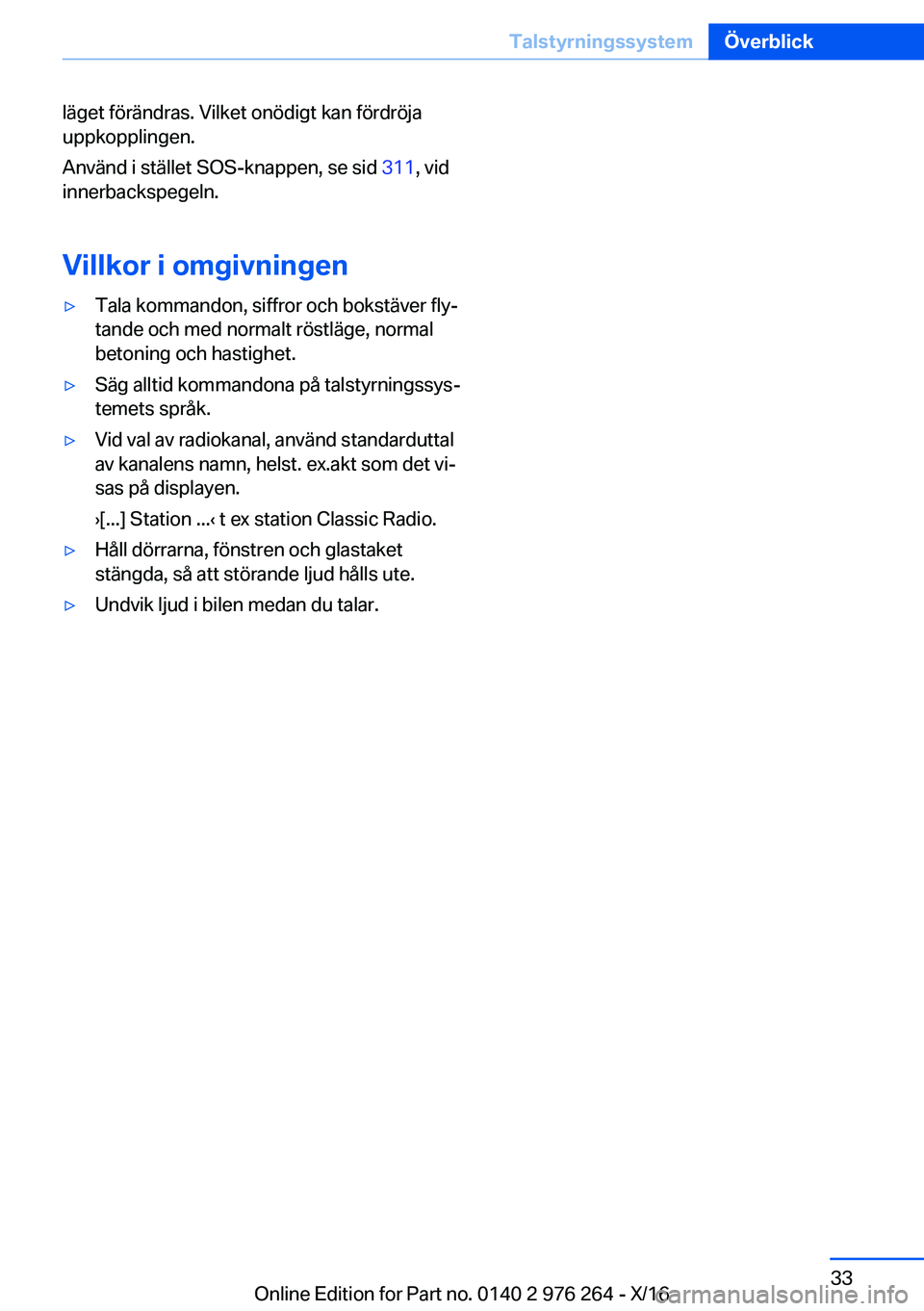 BMW 7 SERIES 2017  InstruktionsbÖcker (in Swedish) �l�ä�g�e�t� �f�ö�r�ä�n�d�r�a�s�.� �V�i�l�k�e�t� �o�n�ö�d�i�g�t� �k�a�n� �f�ö�r�d�r�ö�j�a�u�p�p�k�o�p�p�l�i�n�g�e�n�.
�A�n�v�ä�n�d� �i� �s�t�ä�l�l�e�t� �S�O�S�-�k�n�a�p�p�e�n�,� �s�e� �s�i�d�  