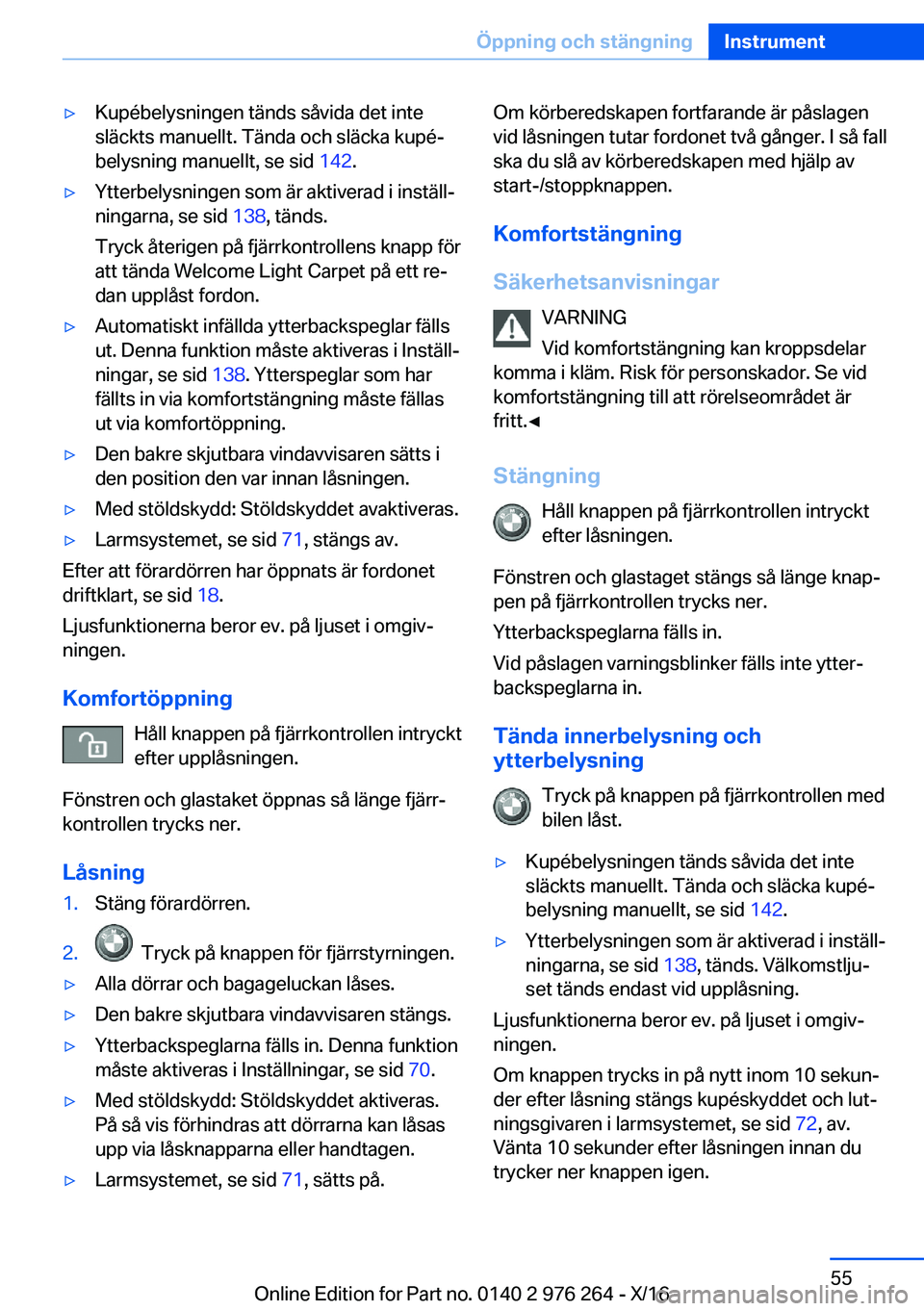 BMW 7 SERIES 2017  InstruktionsbÖcker (in Swedish) 'y�K�u�p�é�b�e�l�y�s�n�i�n�g�e�n� �t�ä�n�d�s� �s�å�v�i�d�a� �d�e�t� �i�n�t�e�s�l�ä�c�k�t�s� �m�a�n�u�e�l�l�t�.� �T�ä�n�d�a� �o�c�h� �s�l�ä�c�k�a� �k�u�p�éj
�b�e�l�y�s�n�i�n�g� �m�a�n�u�e�l